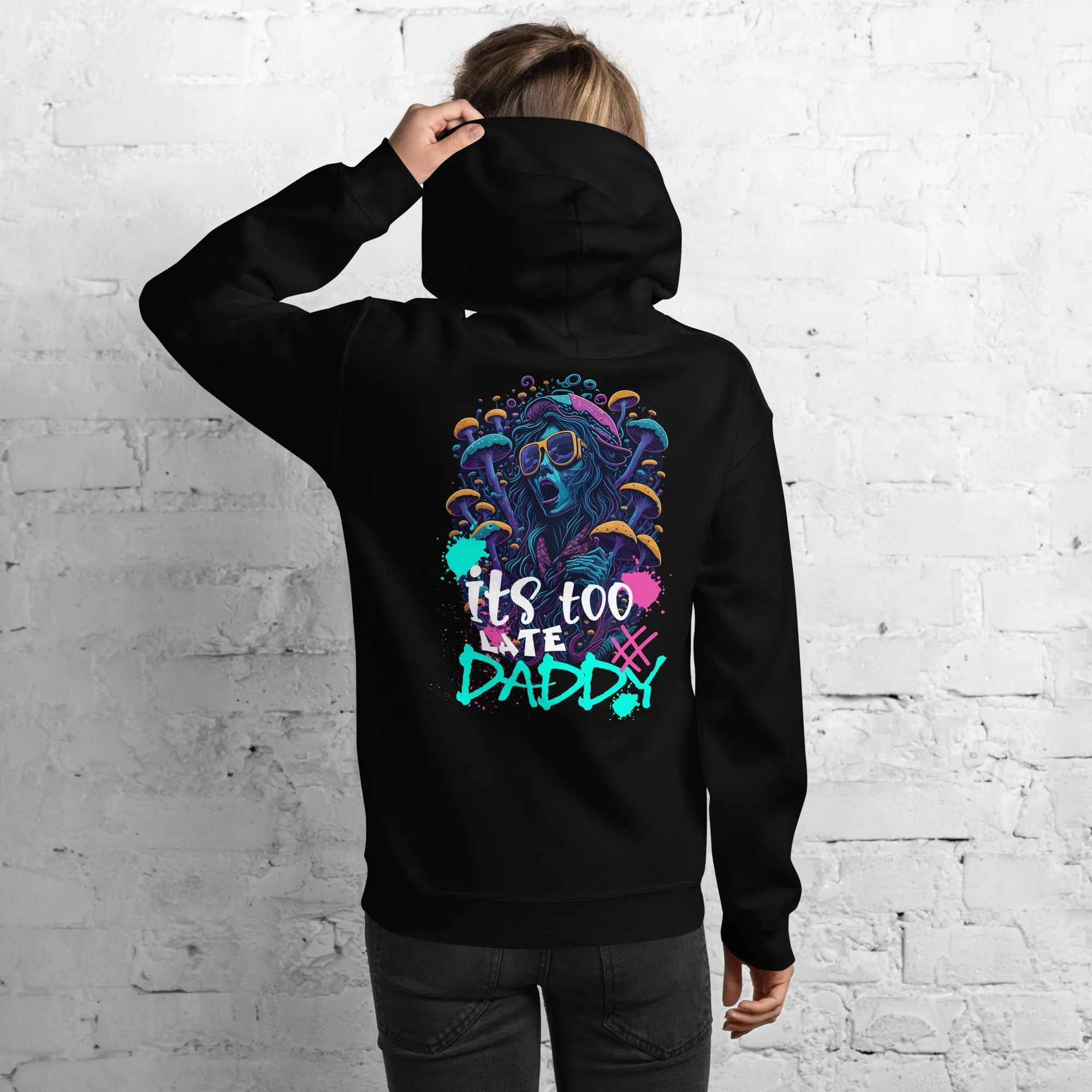 Acid Hoodie | It's too late Daddy | Iconic Acid Fashion