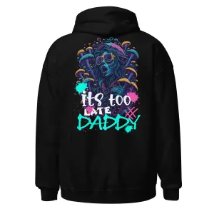 Acid Hoodie | It's too late Daddy | Iconic Acid Fashion