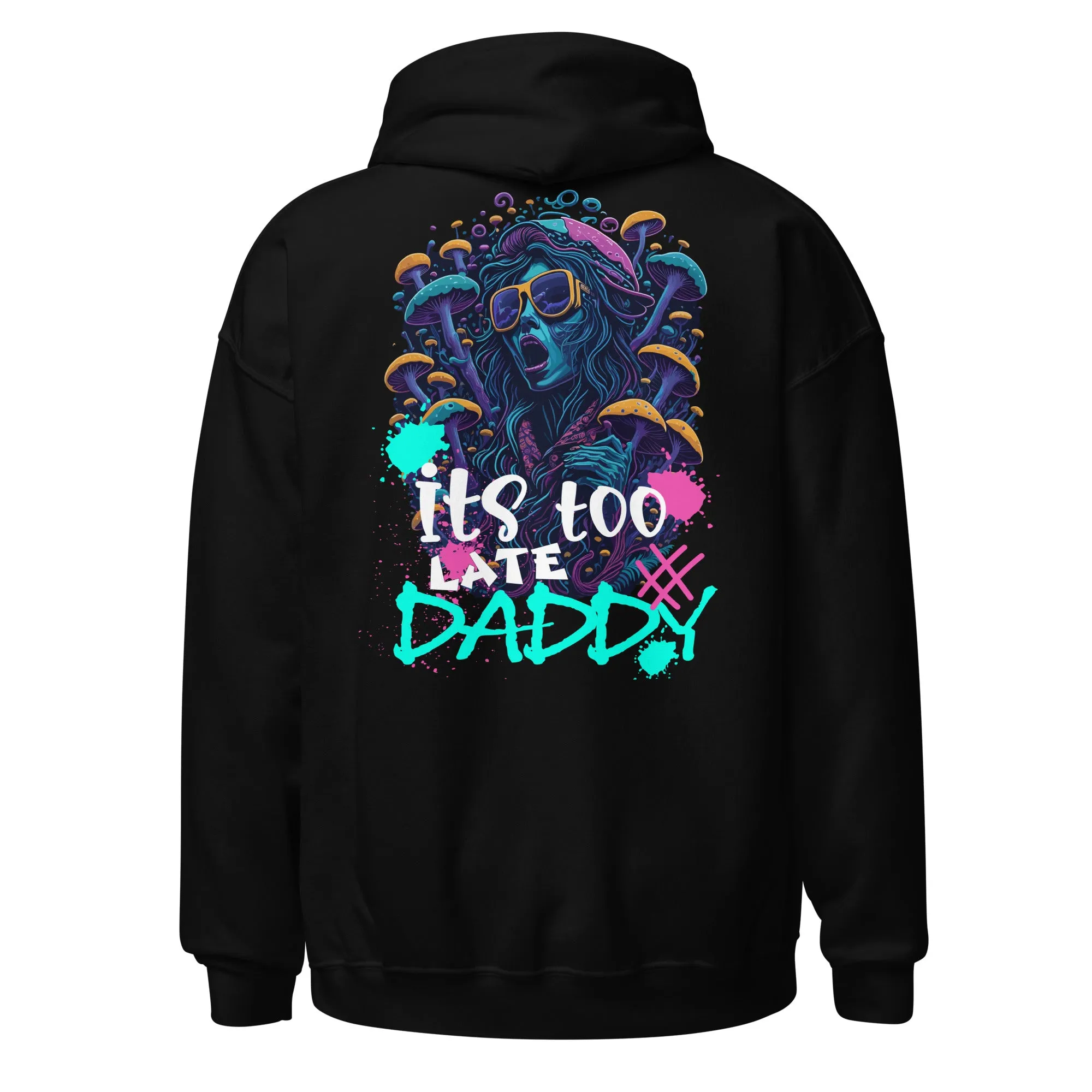 Acid Hoodie | It's too late Daddy | Iconic Acid Fashion