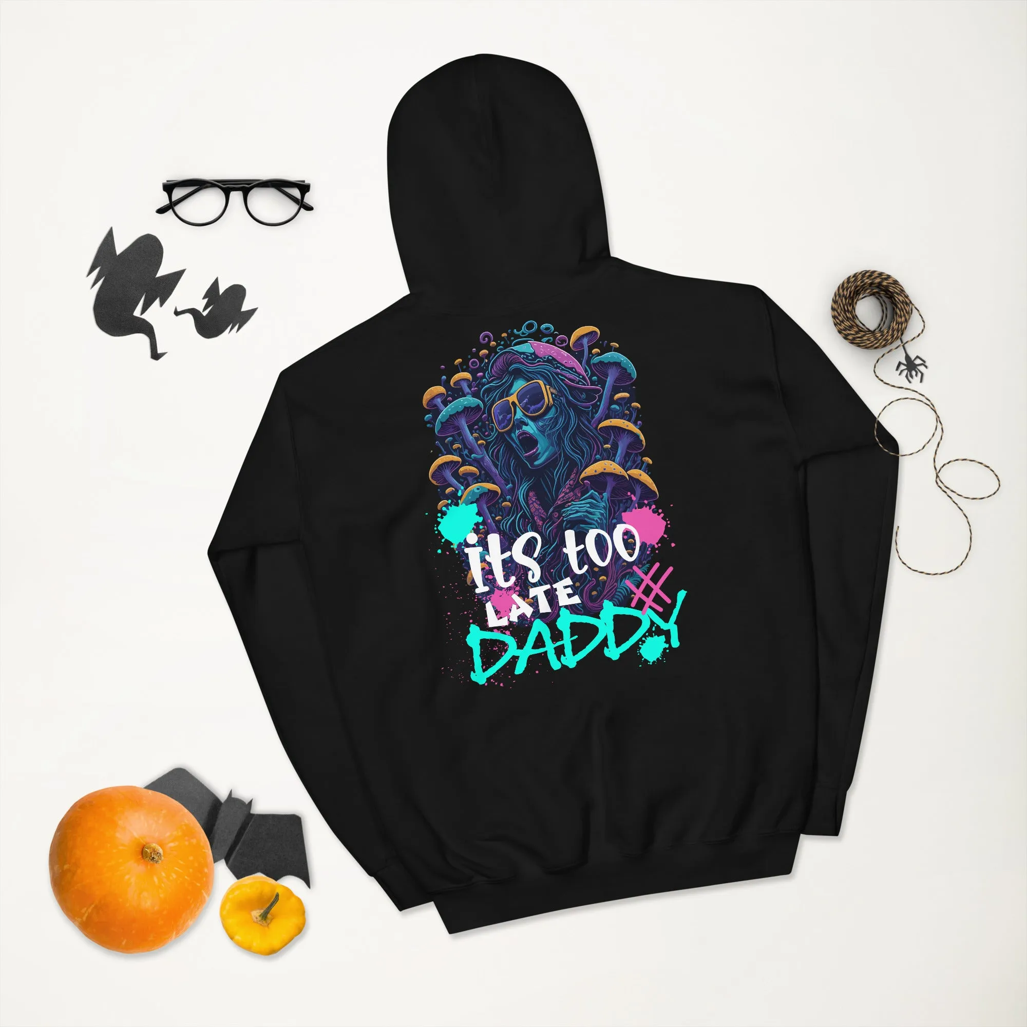 Acid Hoodie | It's too late Daddy | Iconic Acid Fashion