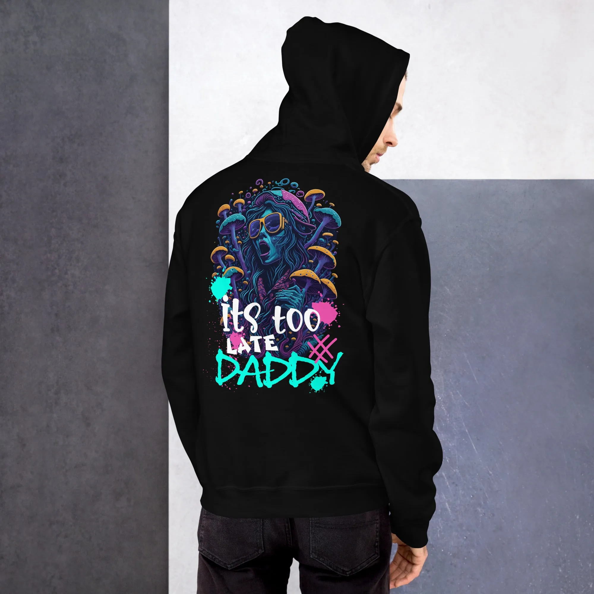 Acid Hoodie | It's too late Daddy | Iconic Acid Fashion