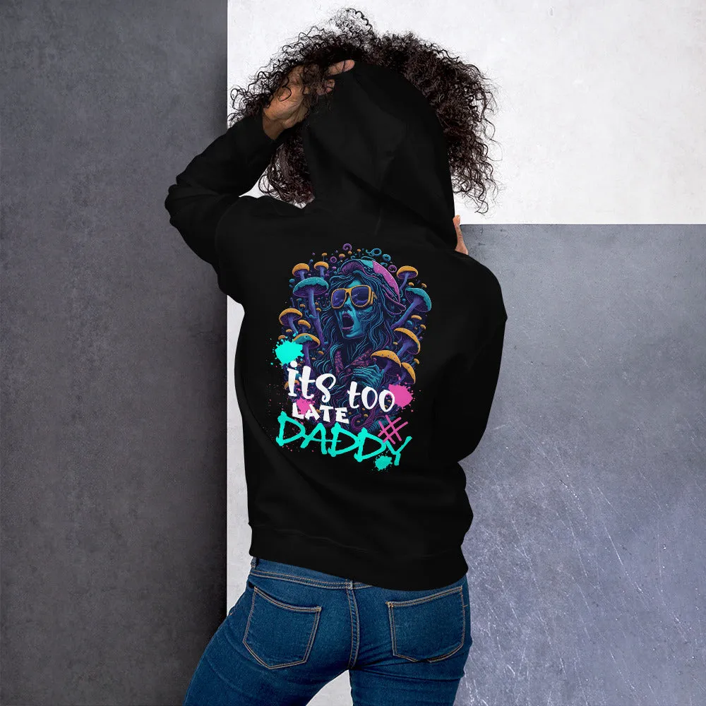 Acid Hoodie | It's too late Daddy | Iconic Acid Fashion