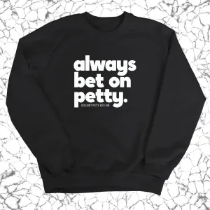 Always bet on petty Unisex Sweatshirt