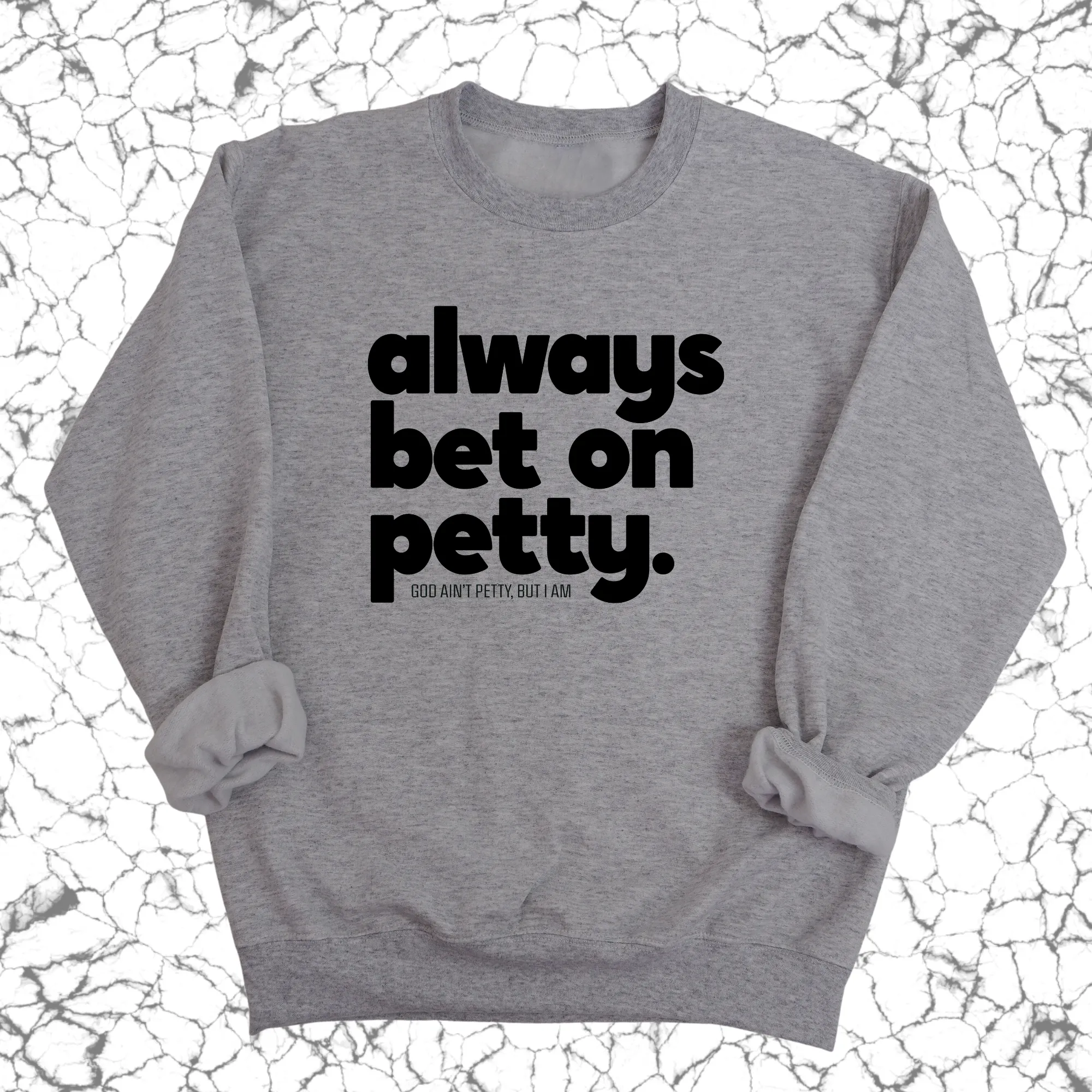 Always bet on petty Unisex Sweatshirt
