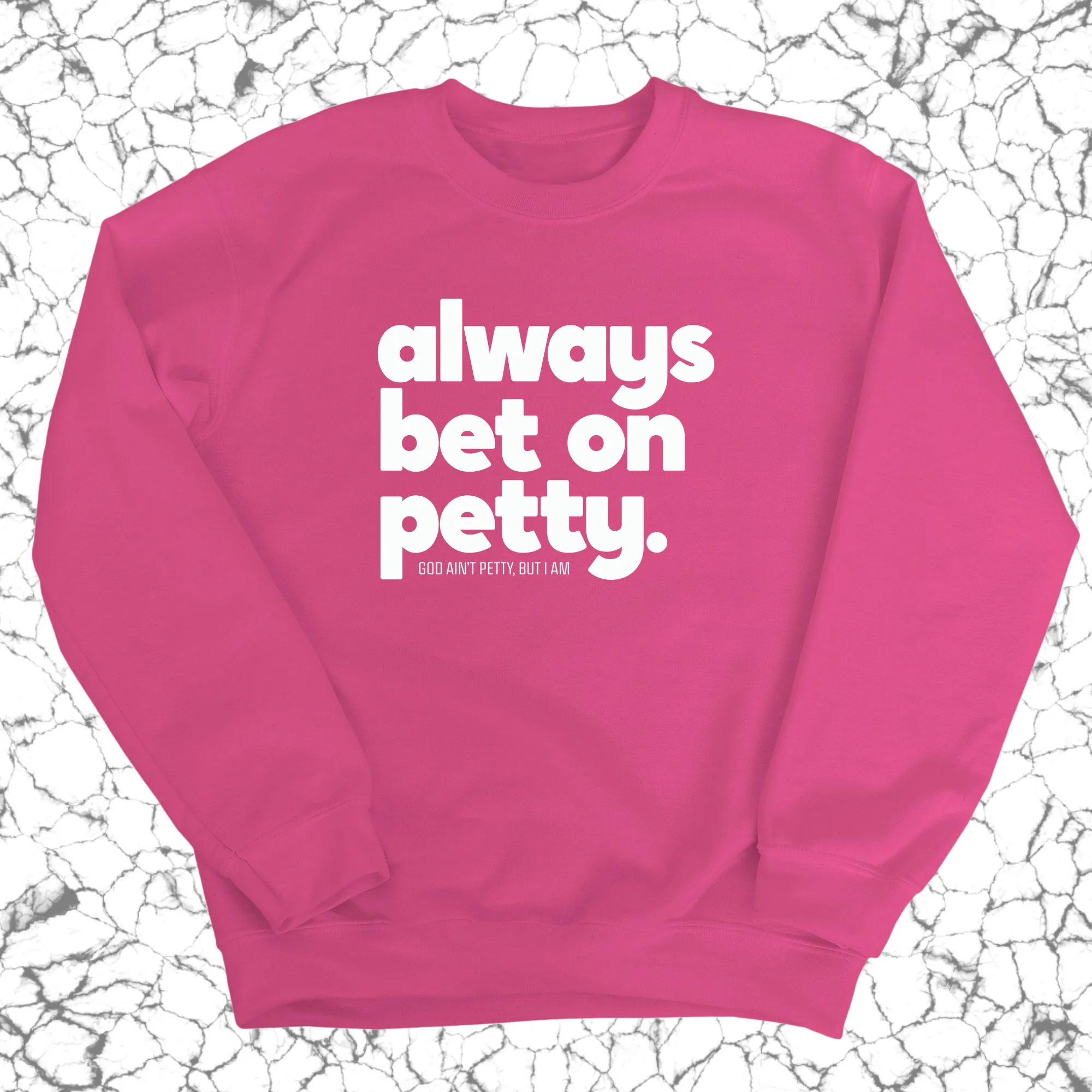 Always bet on petty Unisex Sweatshirt