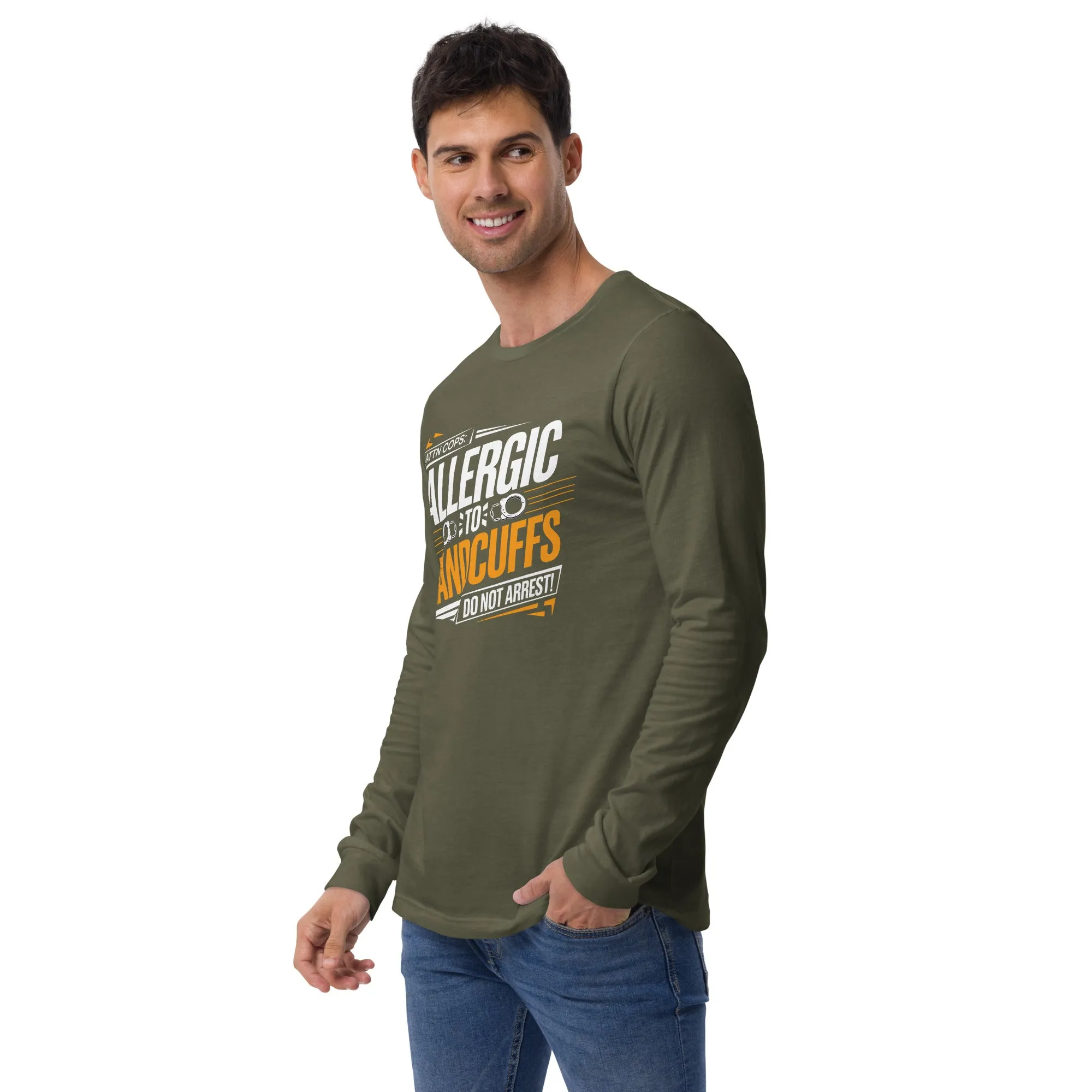 Attn Cops: Allergic to Handcuffs Long Sleeve Tee