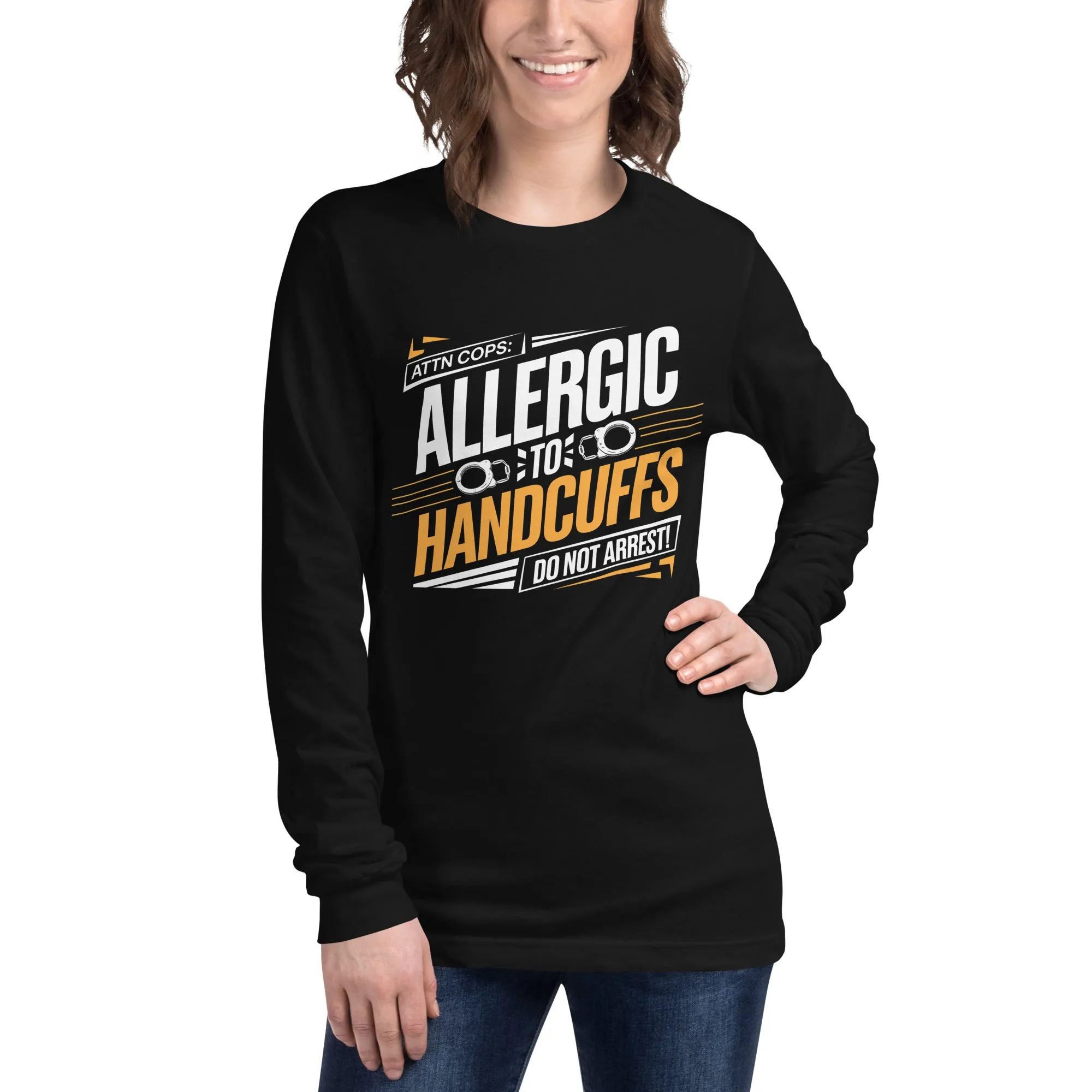 Attn Cops: Allergic to Handcuffs Long Sleeve Tee
