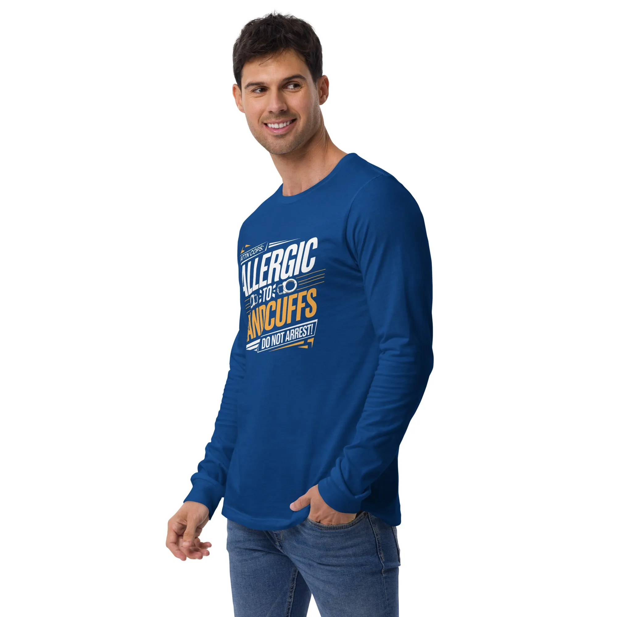 Attn Cops: Allergic to Handcuffs Long Sleeve Tee