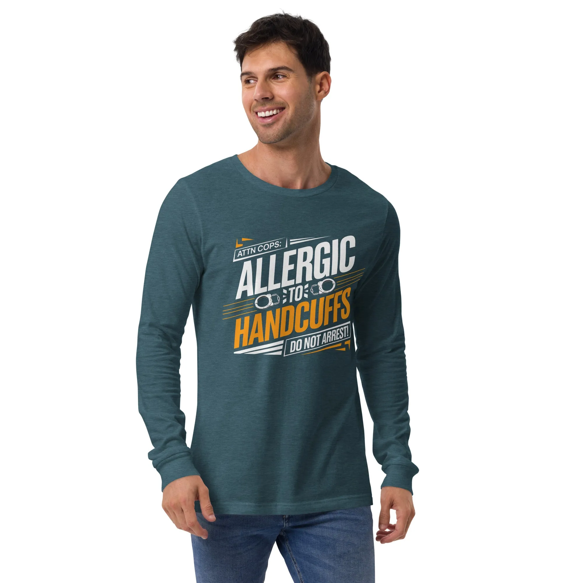 Attn Cops: Allergic to Handcuffs Long Sleeve Tee