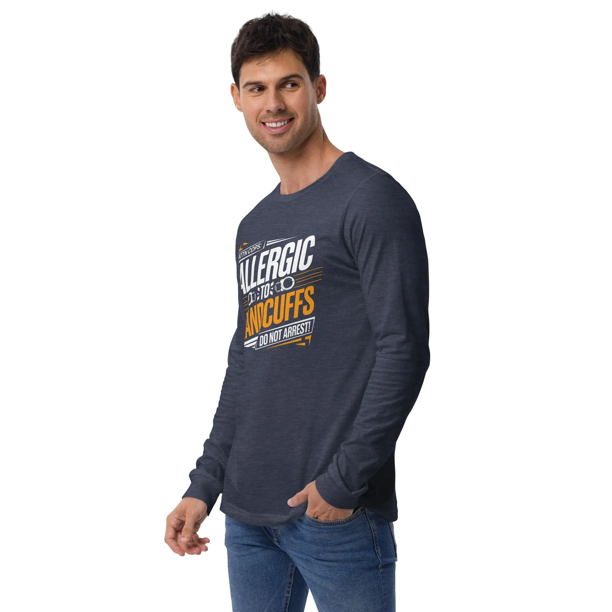 Attn Cops: Allergic to Handcuffs Long Sleeve Tee