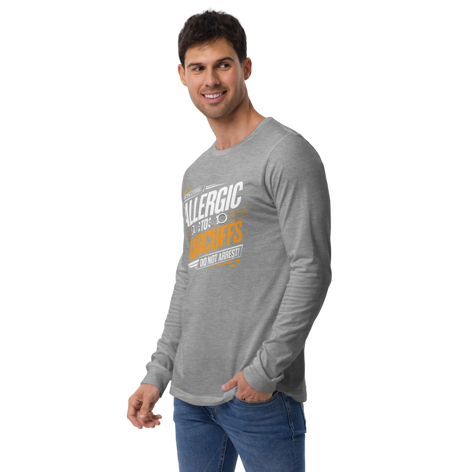 Attn Cops: Allergic to Handcuffs Long Sleeve Tee