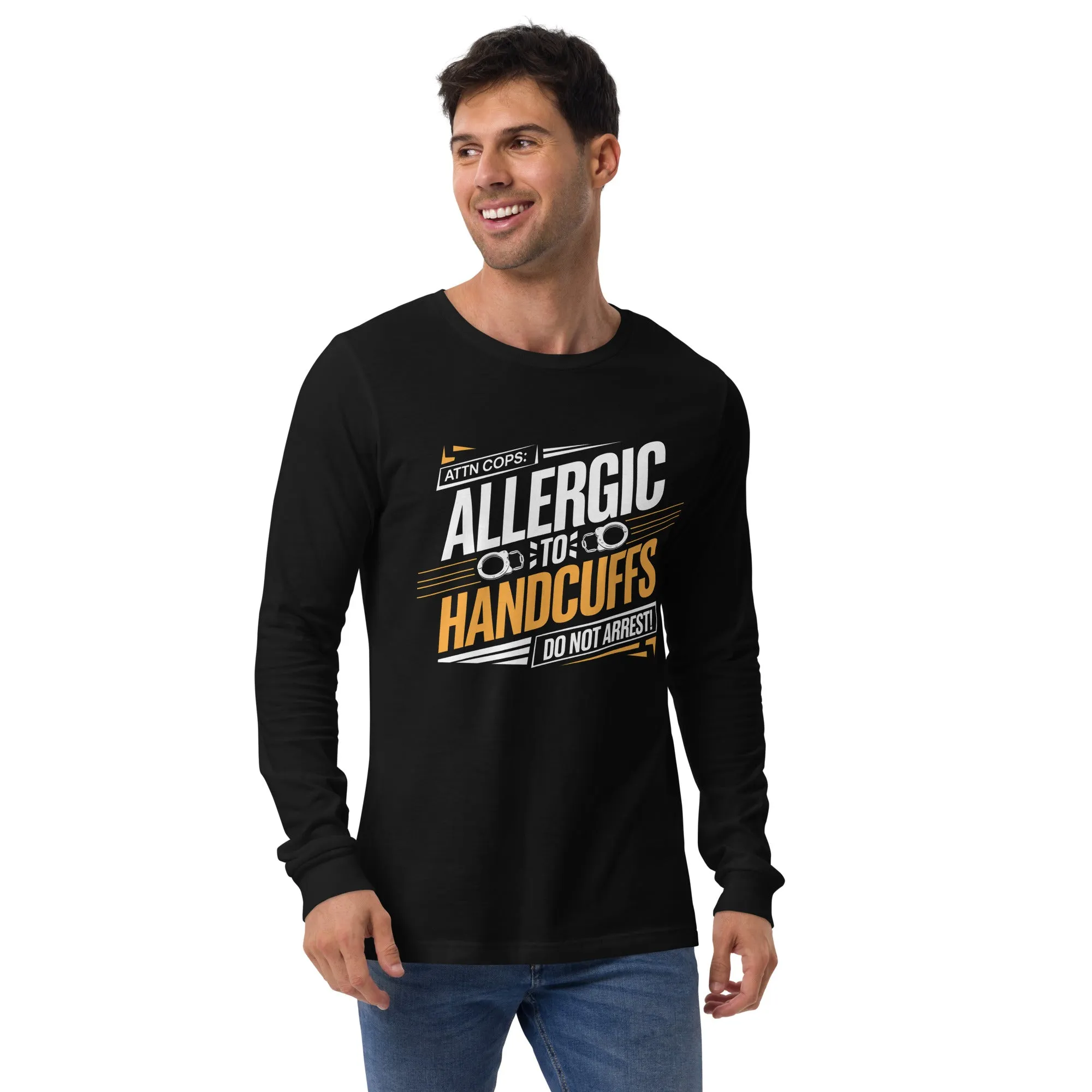 Attn Cops: Allergic to Handcuffs Long Sleeve Tee