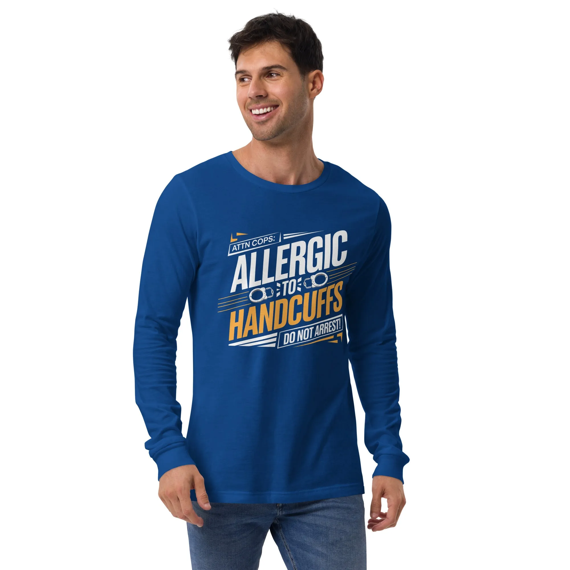 Attn Cops: Allergic to Handcuffs Long Sleeve Tee
