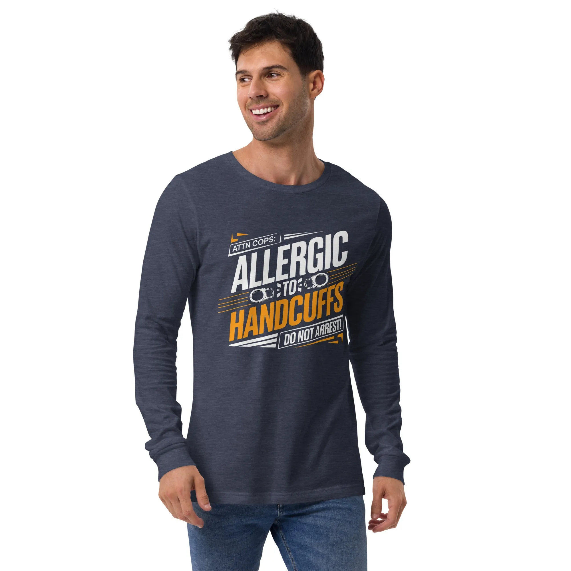Attn Cops: Allergic to Handcuffs Long Sleeve Tee