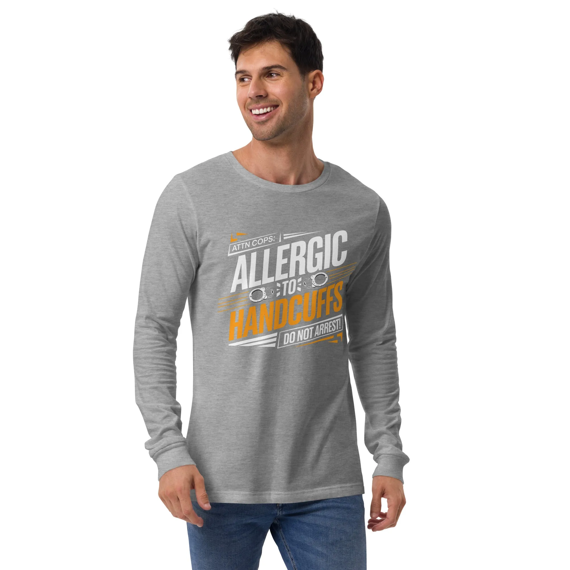 Attn Cops: Allergic to Handcuffs Long Sleeve Tee