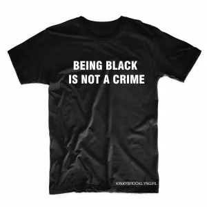 BEING BLACK IS NOT A CRIME