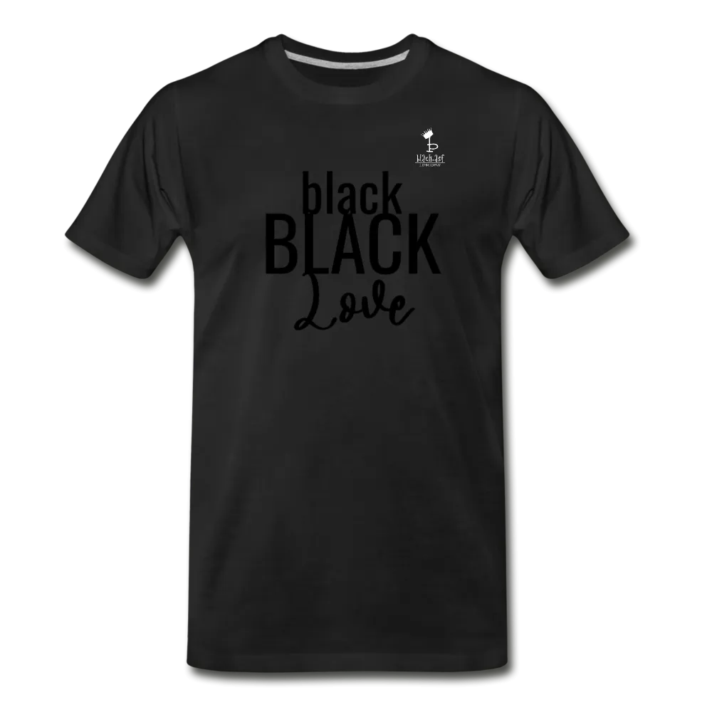 Black on Black Love - Premium T-Shirt