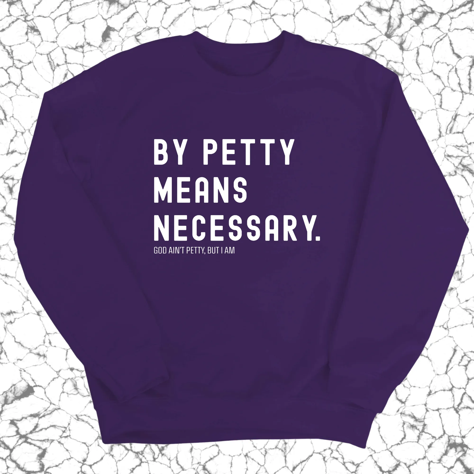 By Petty Means Necessary Unisex Sweatshirt