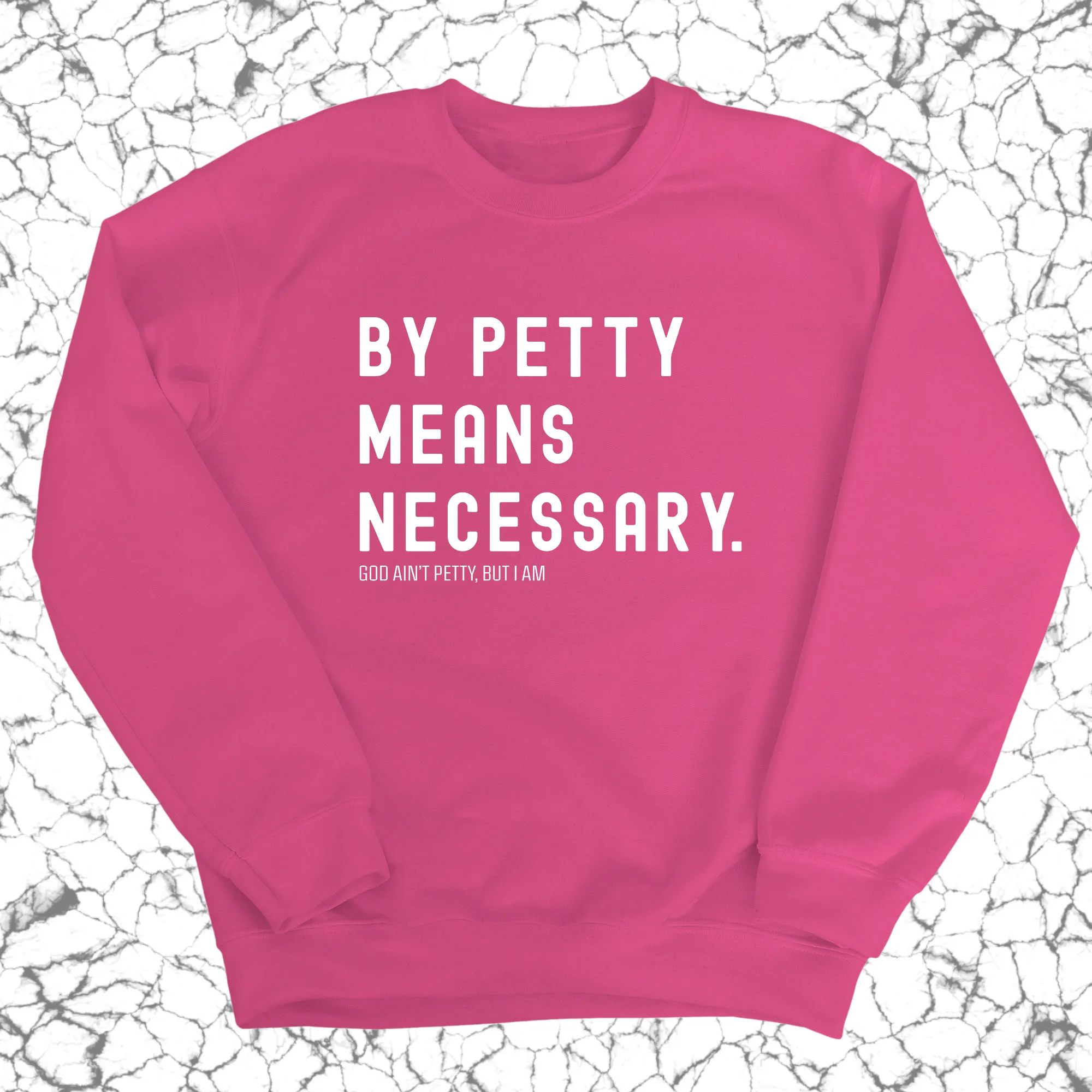 By Petty Means Necessary Unisex Sweatshirt
