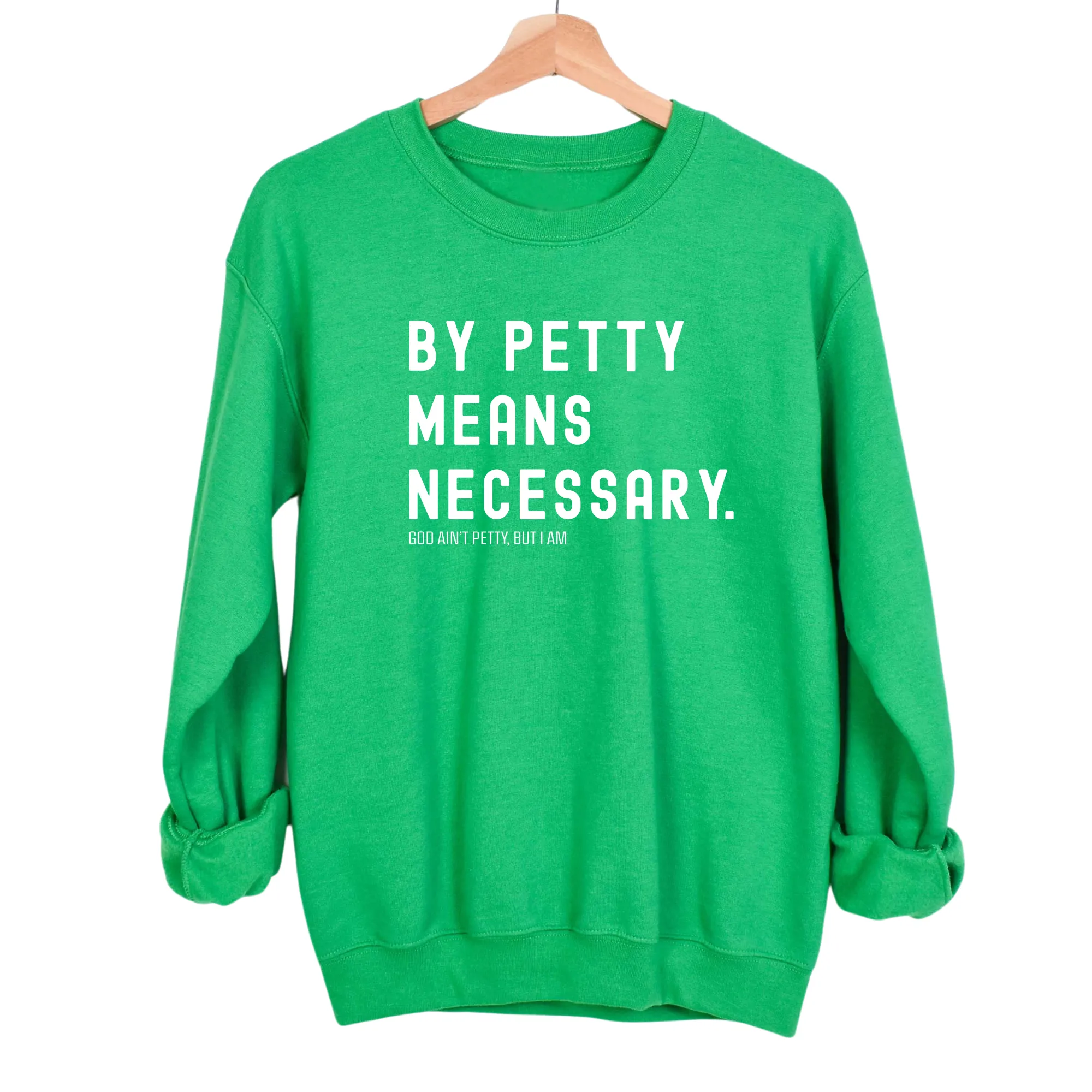 By Petty Means Necessary Unisex Sweatshirt