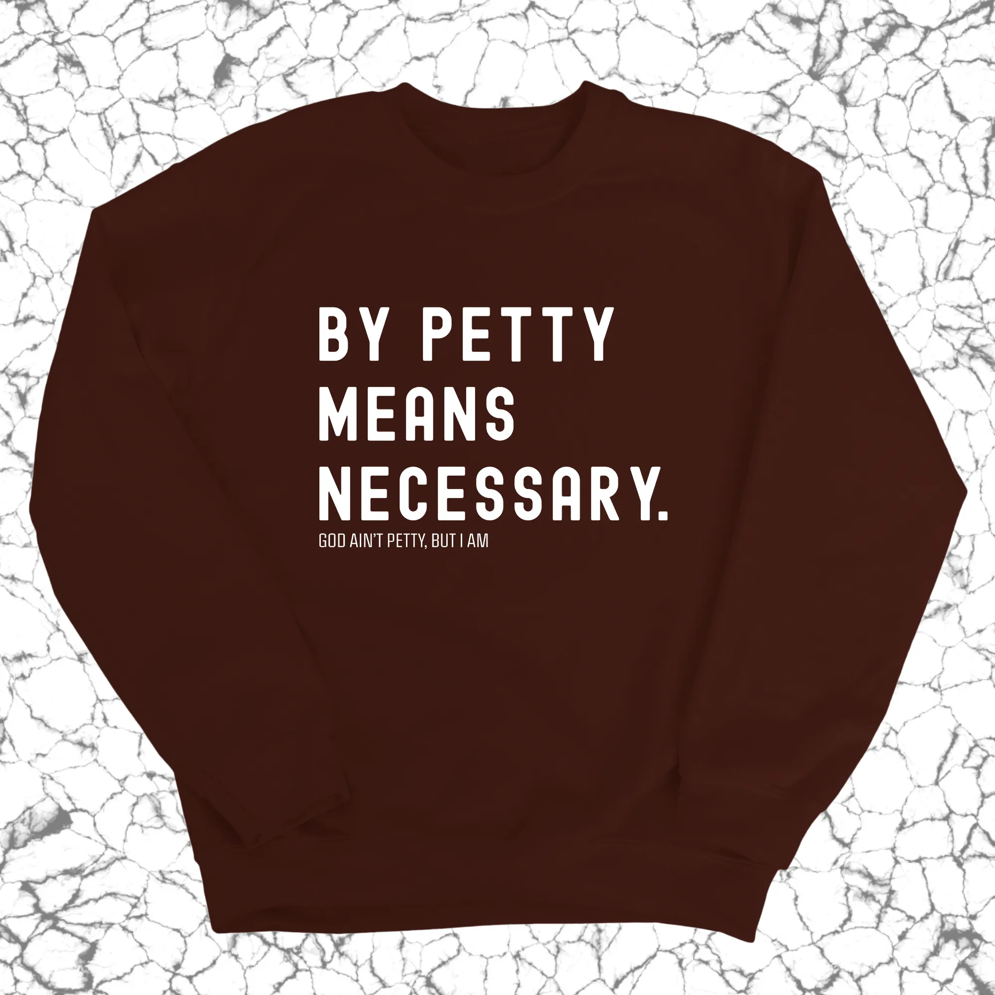By Petty Means Necessary Unisex Sweatshirt