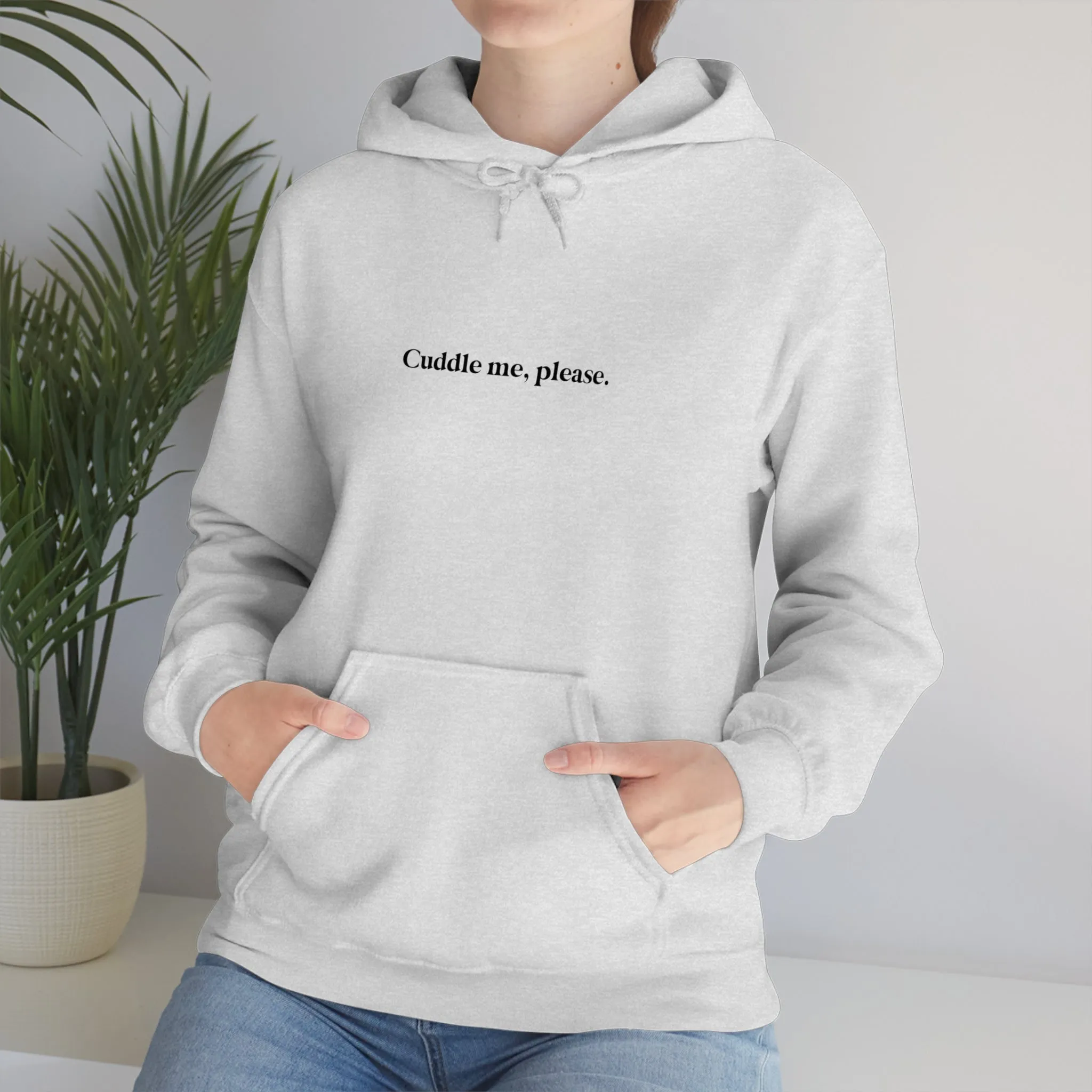 Cuddle me, please.