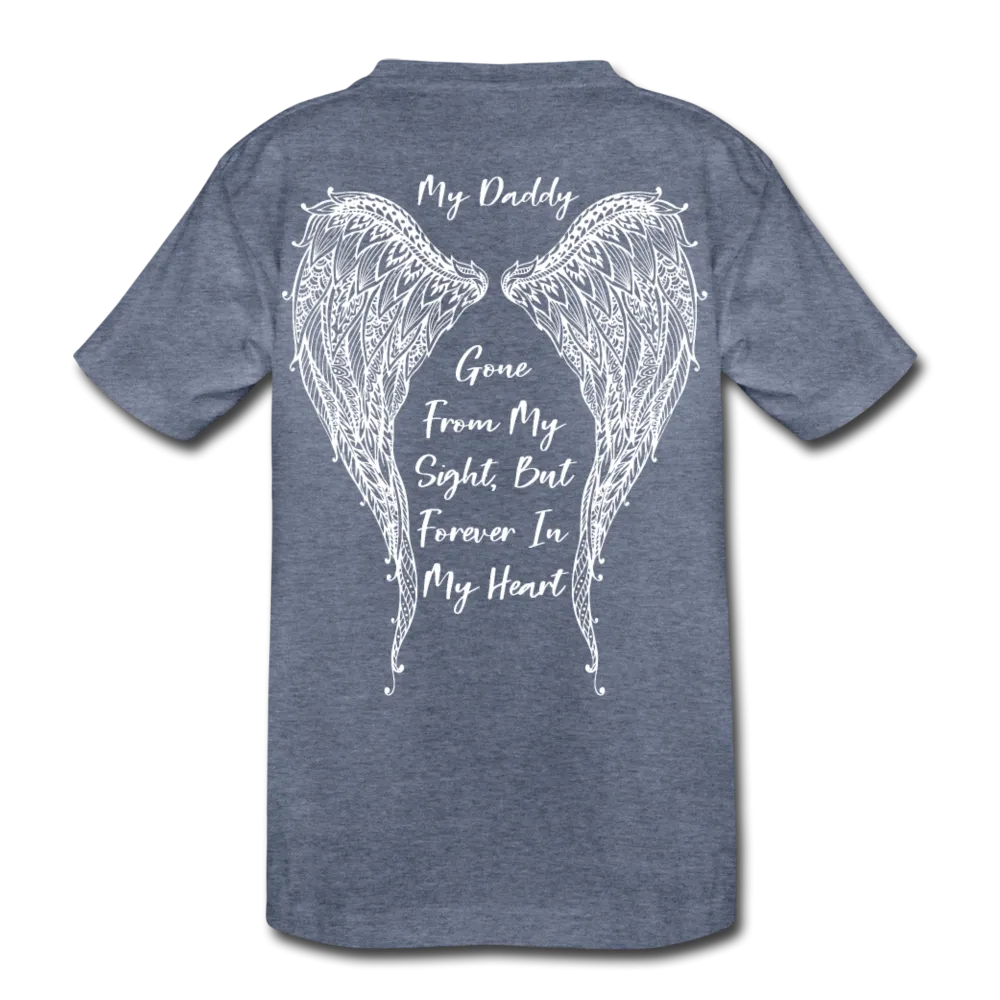 Daddy Gone but Forever In my Heart Kids' Premium T-Shirt (CK18205)