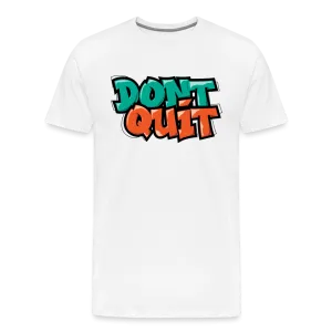 Don't Quit Graffiti T-Shirt
