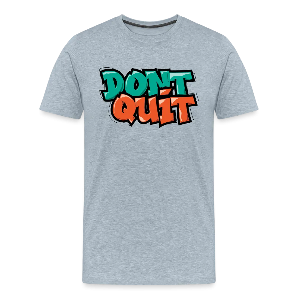Don't Quit Graffiti T-Shirt