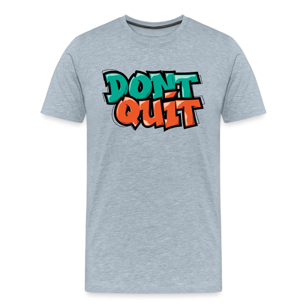 Don't Quit Graffiti T-Shirt
