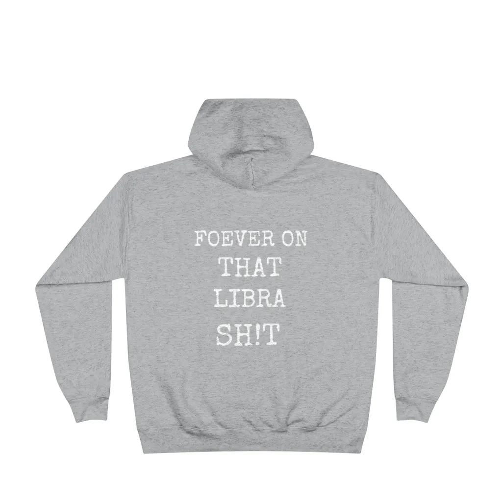 Forever on that Libra Sh!t - Hoodie - Unisex EcoSmart®