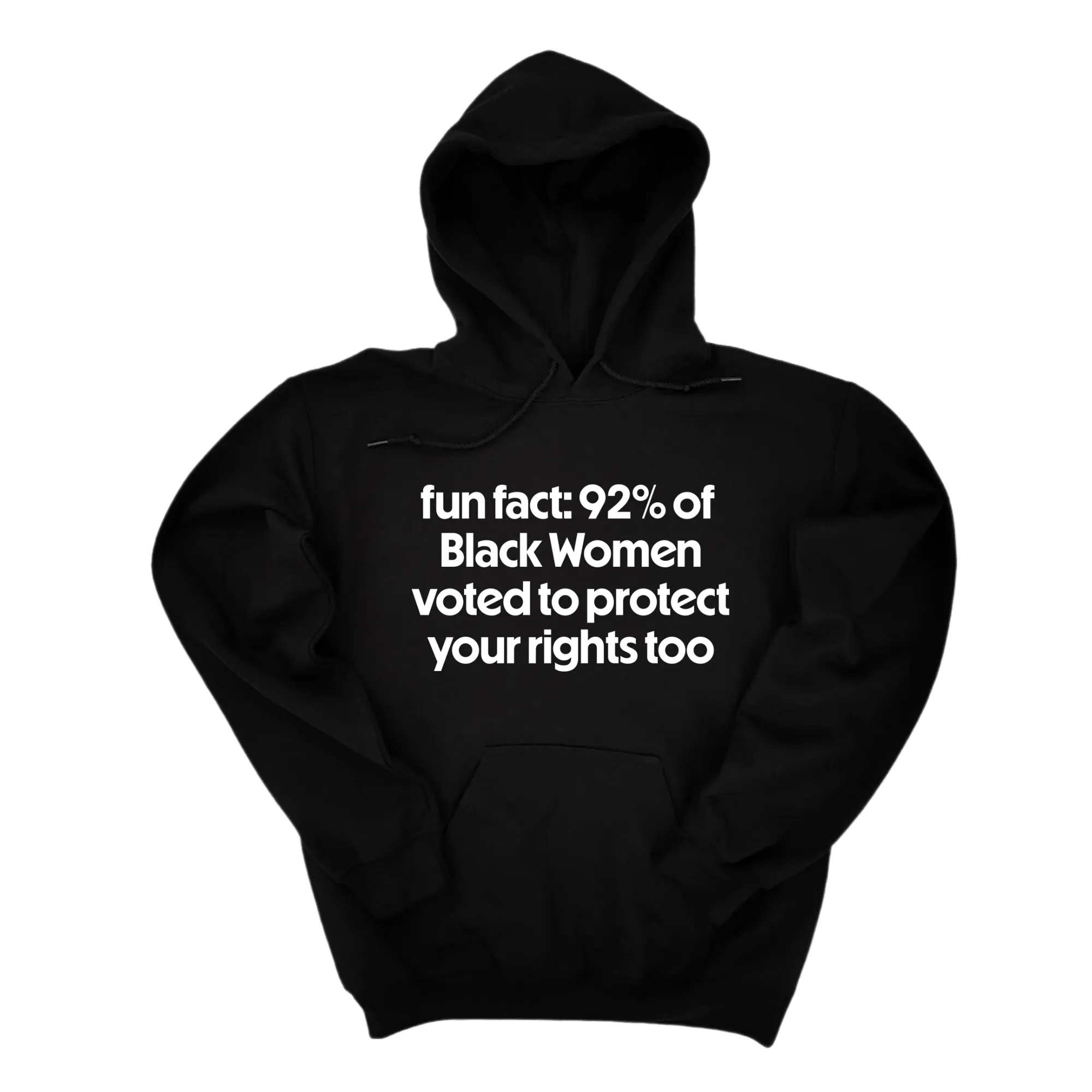 Fun Fact 92 Percent of Black Women Voted to Protect Your Rights Too Unisex Hoodie
