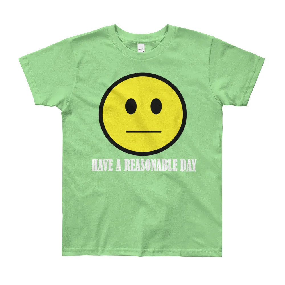 Have A Reasonable Day Youth T-Shirt