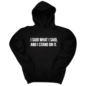 I Said What I Said and I Stand on It Unisex Hoodie
