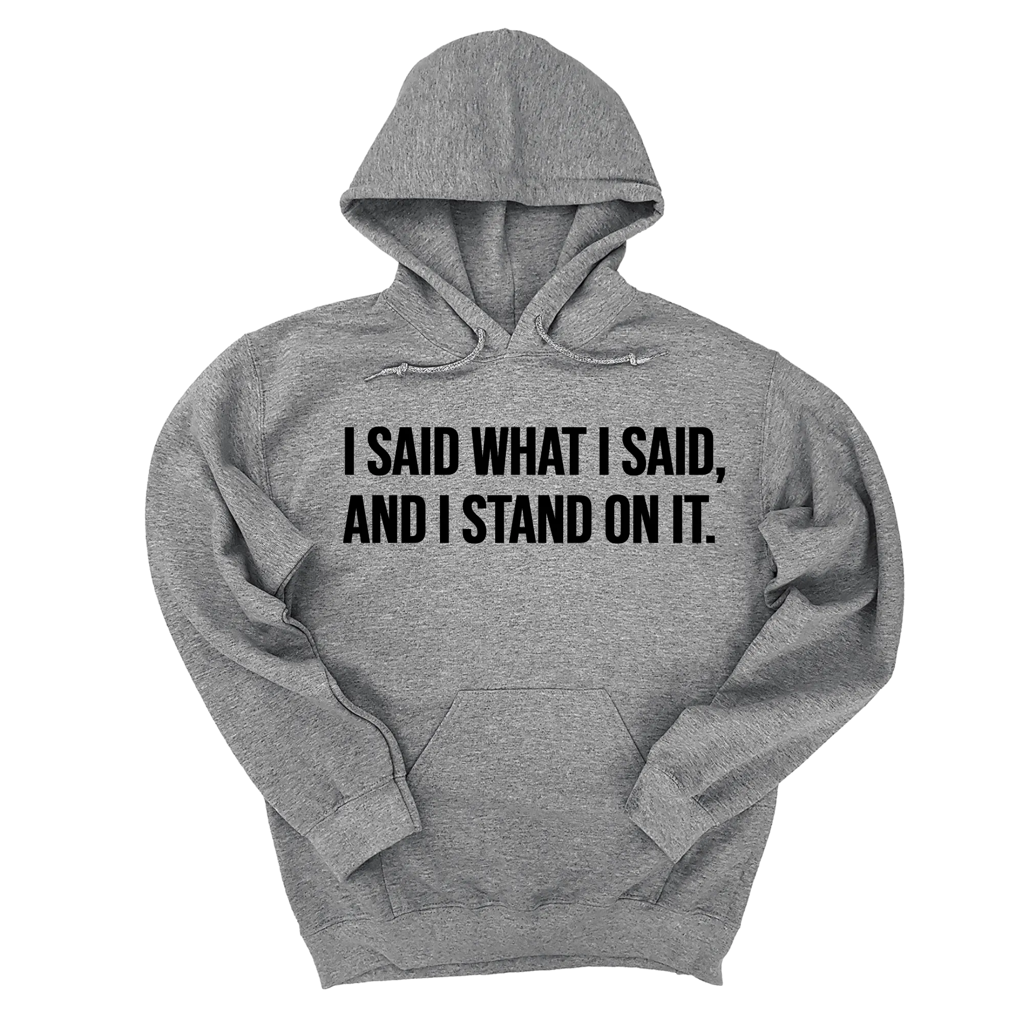I Said What I Said and I Stand on It Unisex Hoodie