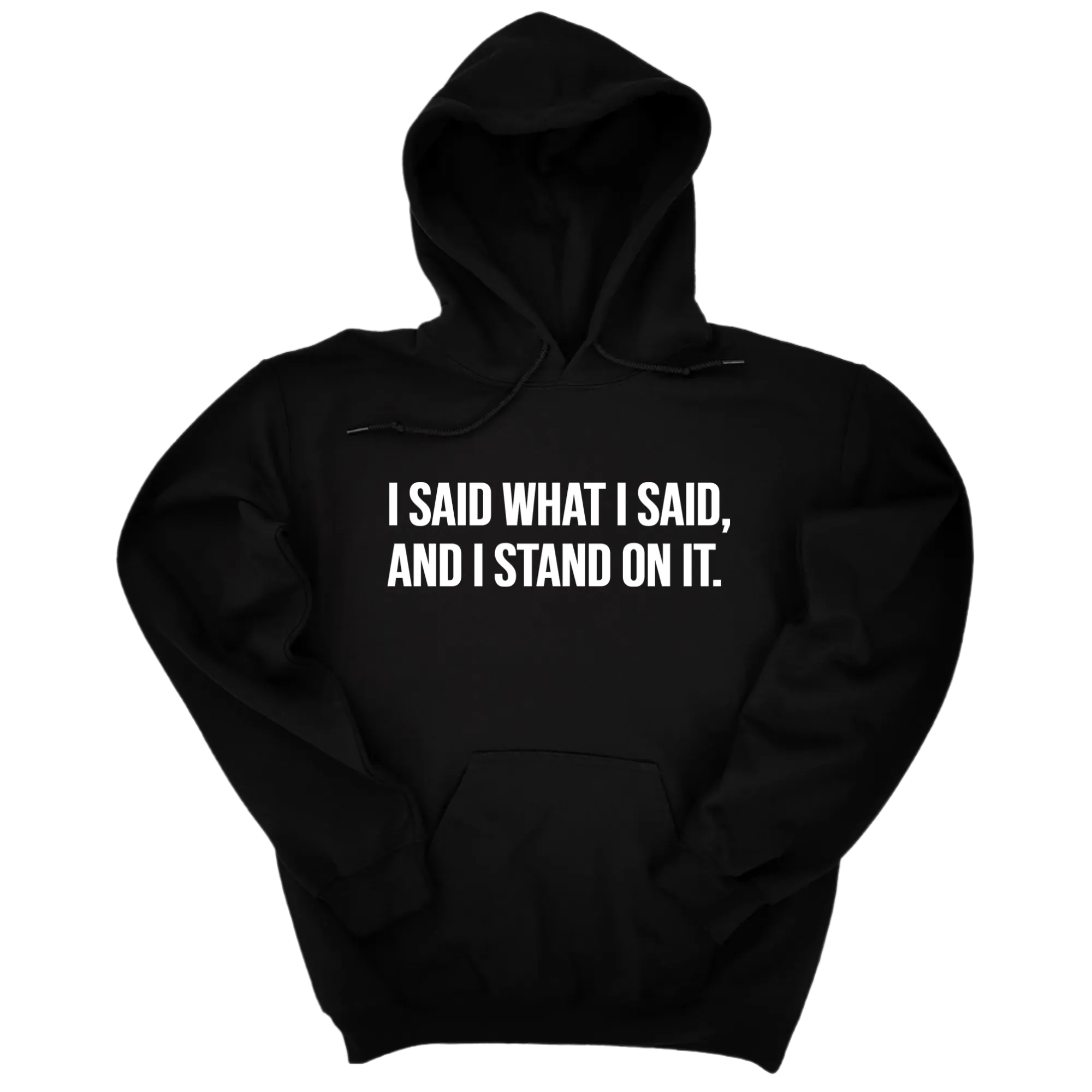 I Said What I Said and I Stand on It Unisex Hoodie