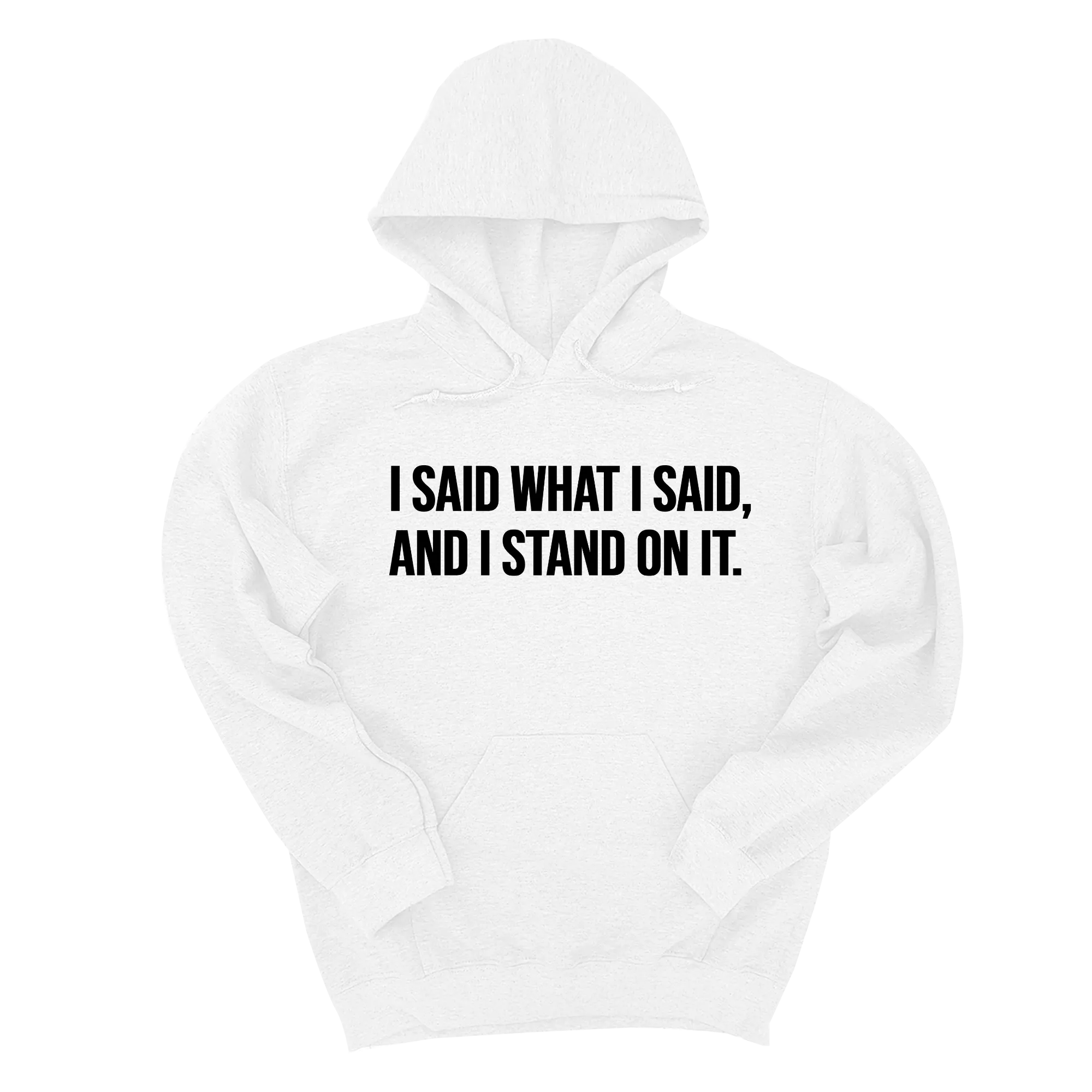 I Said What I Said and I Stand on It Unisex Hoodie