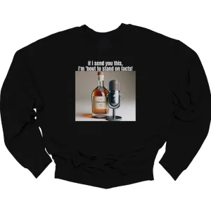 If I Send You This I'm 'Bout to Stand on Facts Unisex Sweatshirt