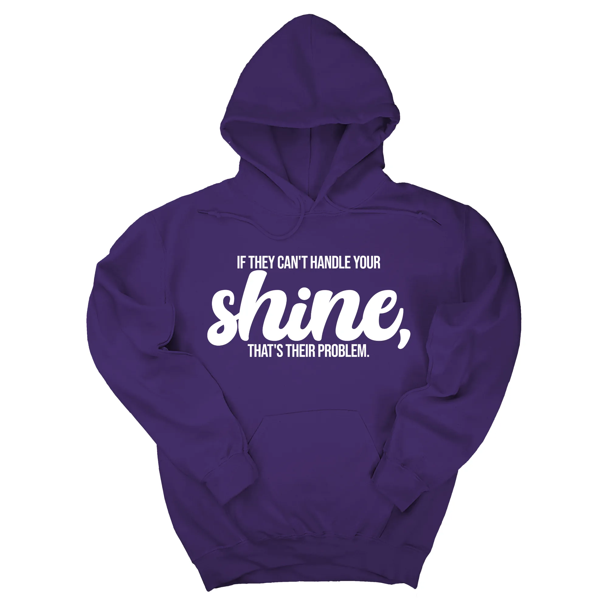 If They Can't Handle Your Shine, That's Their Problem Unisex Hoodie