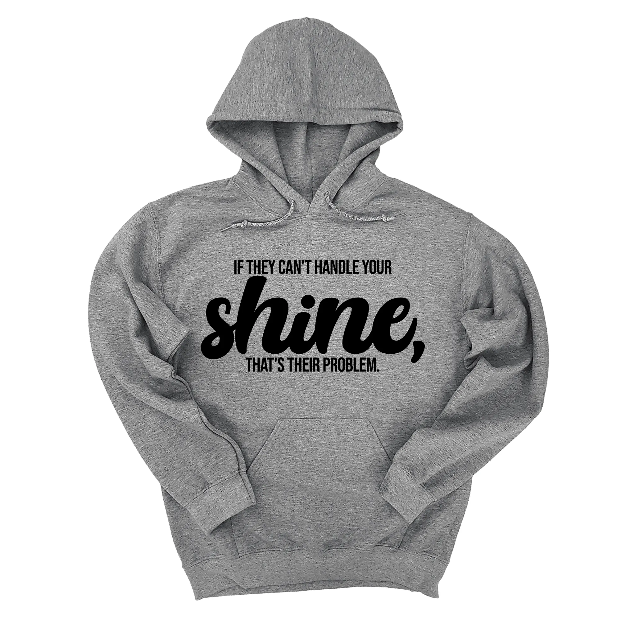 If They Can't Handle Your Shine, That's Their Problem Unisex Hoodie