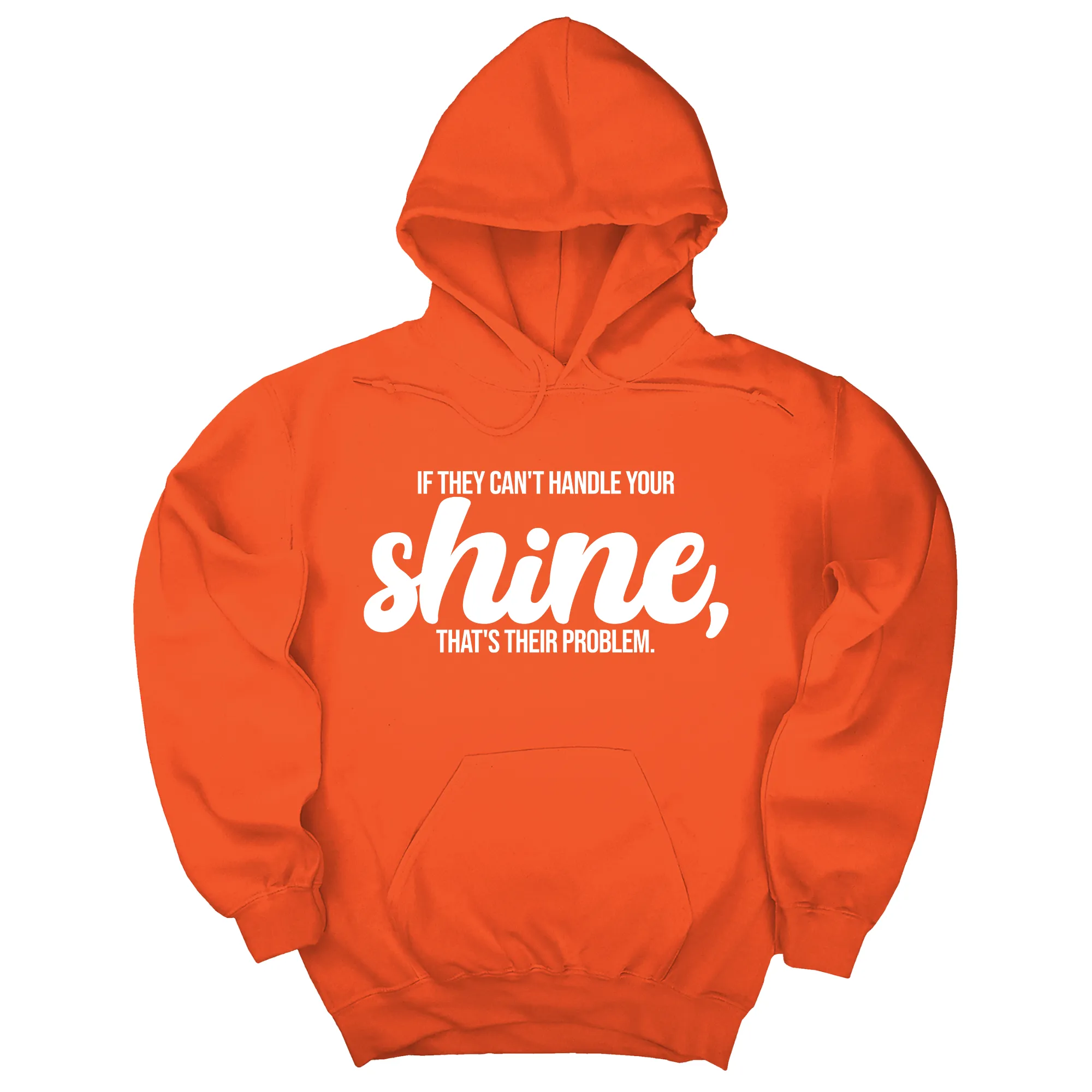 If They Can't Handle Your Shine, That's Their Problem Unisex Hoodie