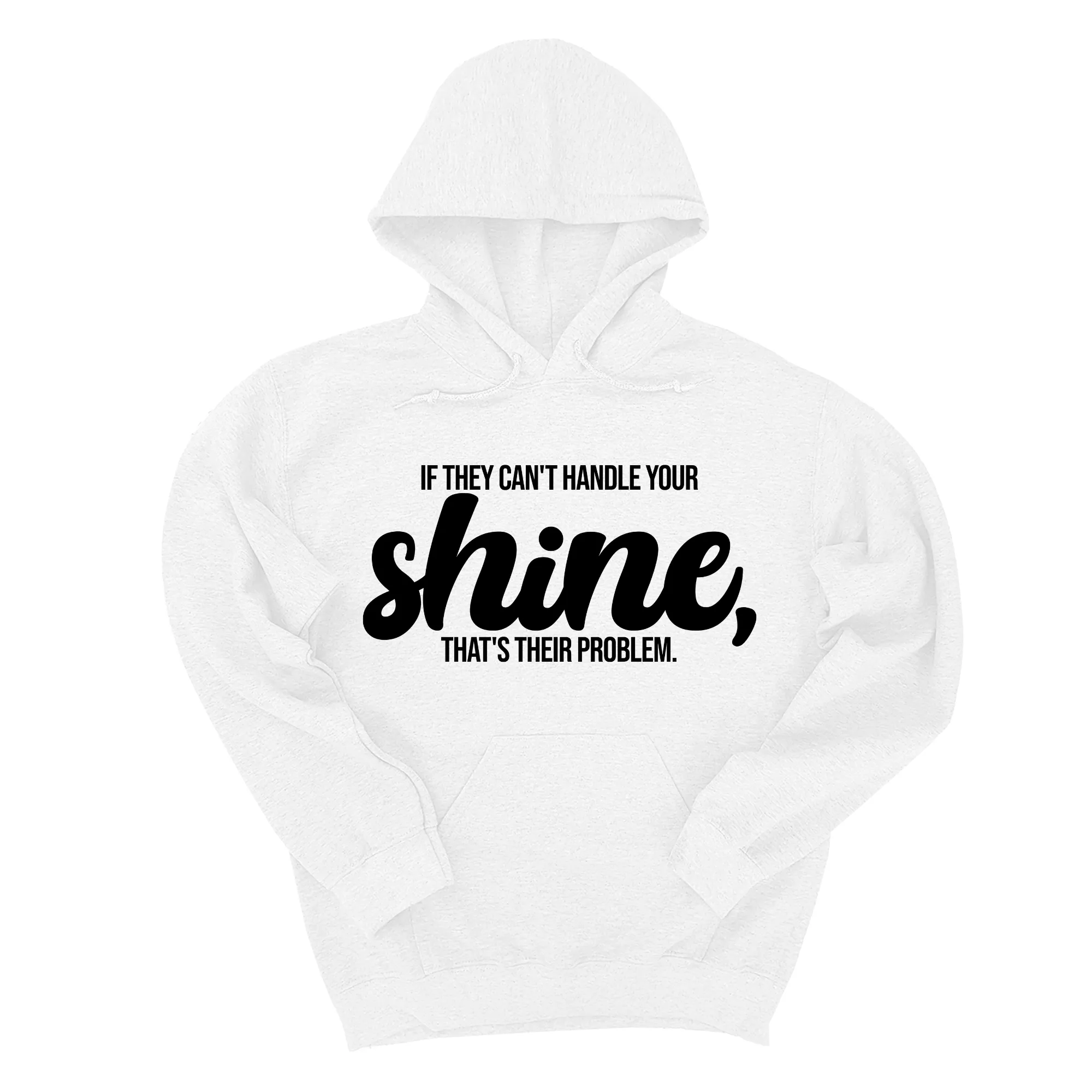 If They Can't Handle Your Shine, That's Their Problem Unisex Hoodie