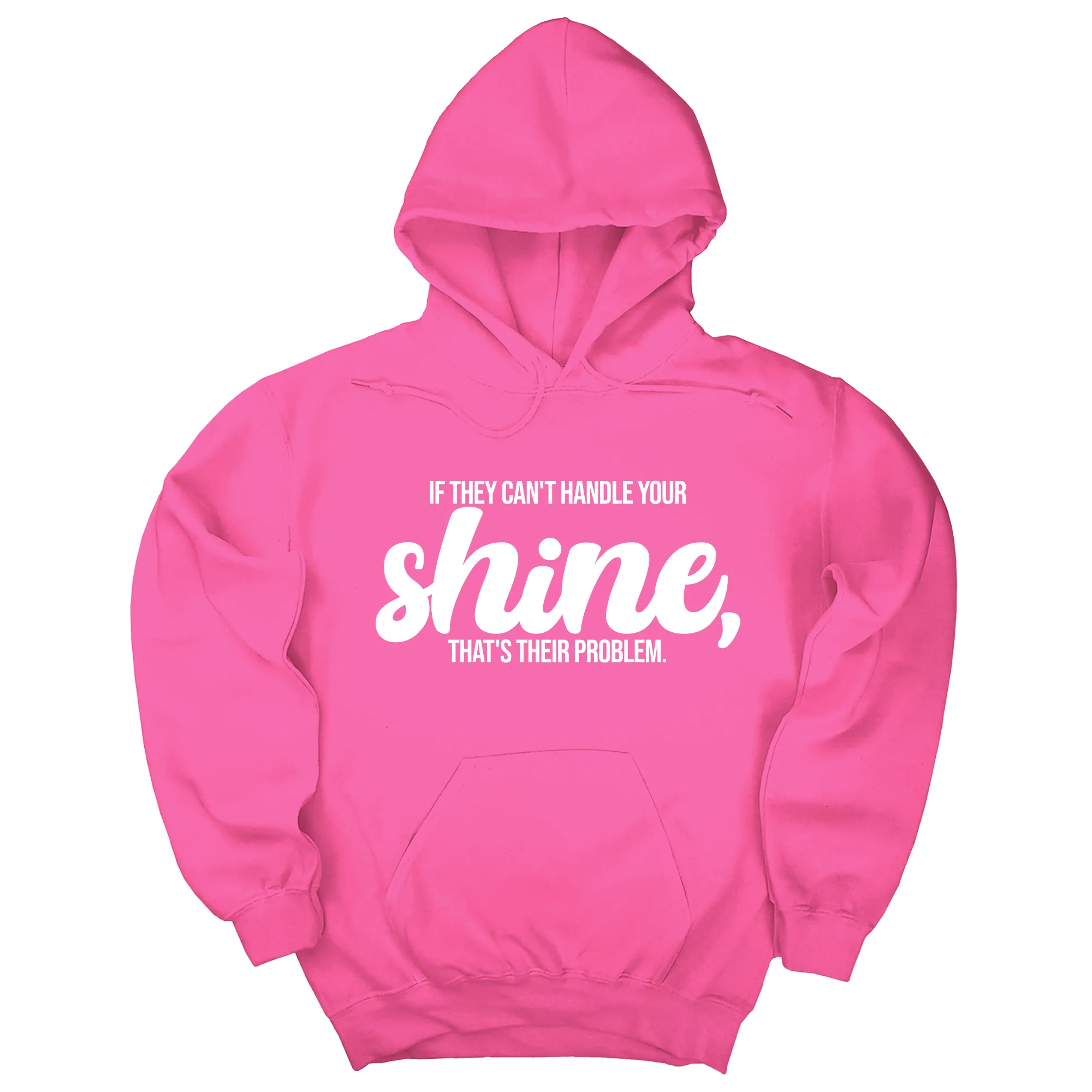 If They Can't Handle Your Shine, That's Their Problem Unisex Hoodie