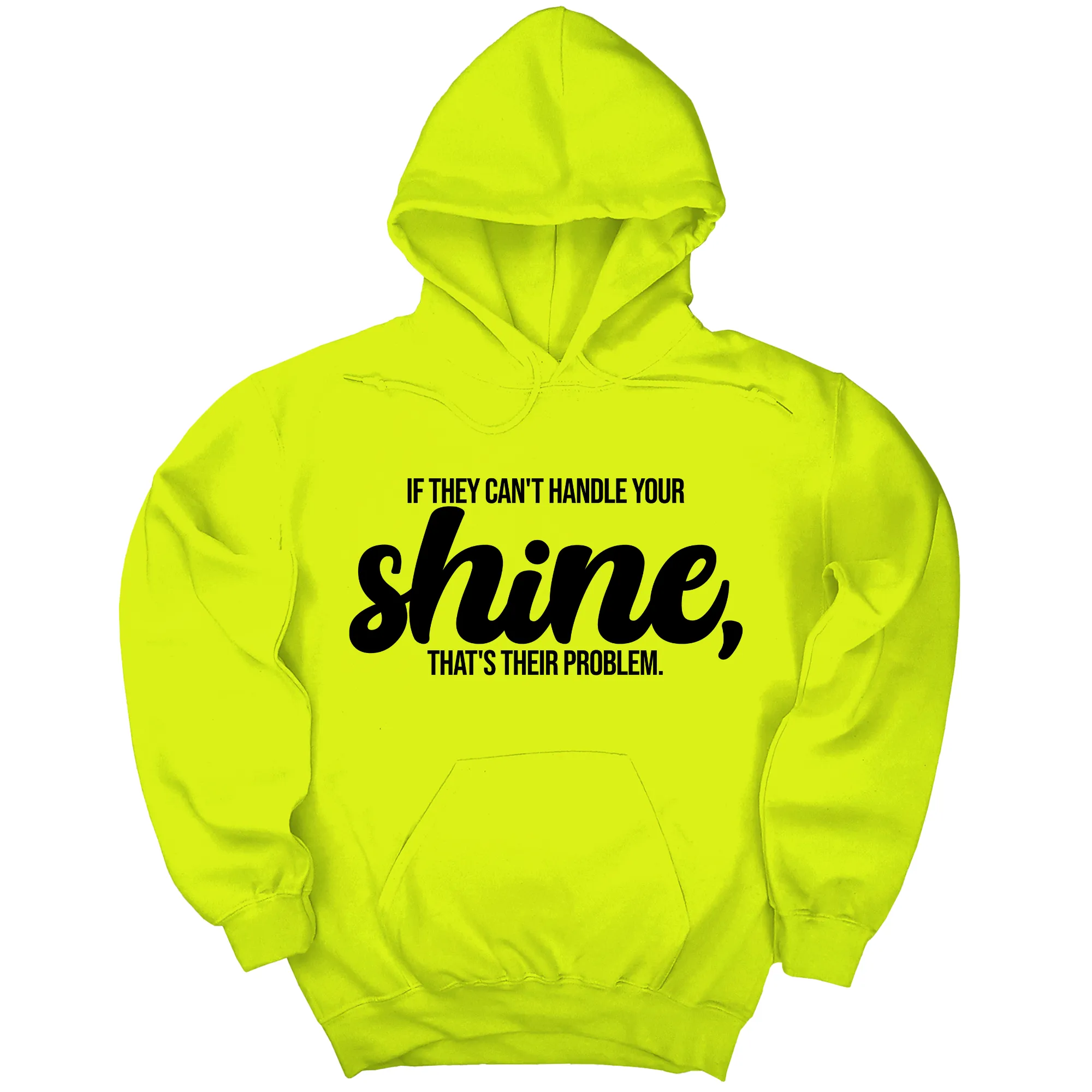 If They Can't Handle Your Shine, That's Their Problem Unisex Hoodie