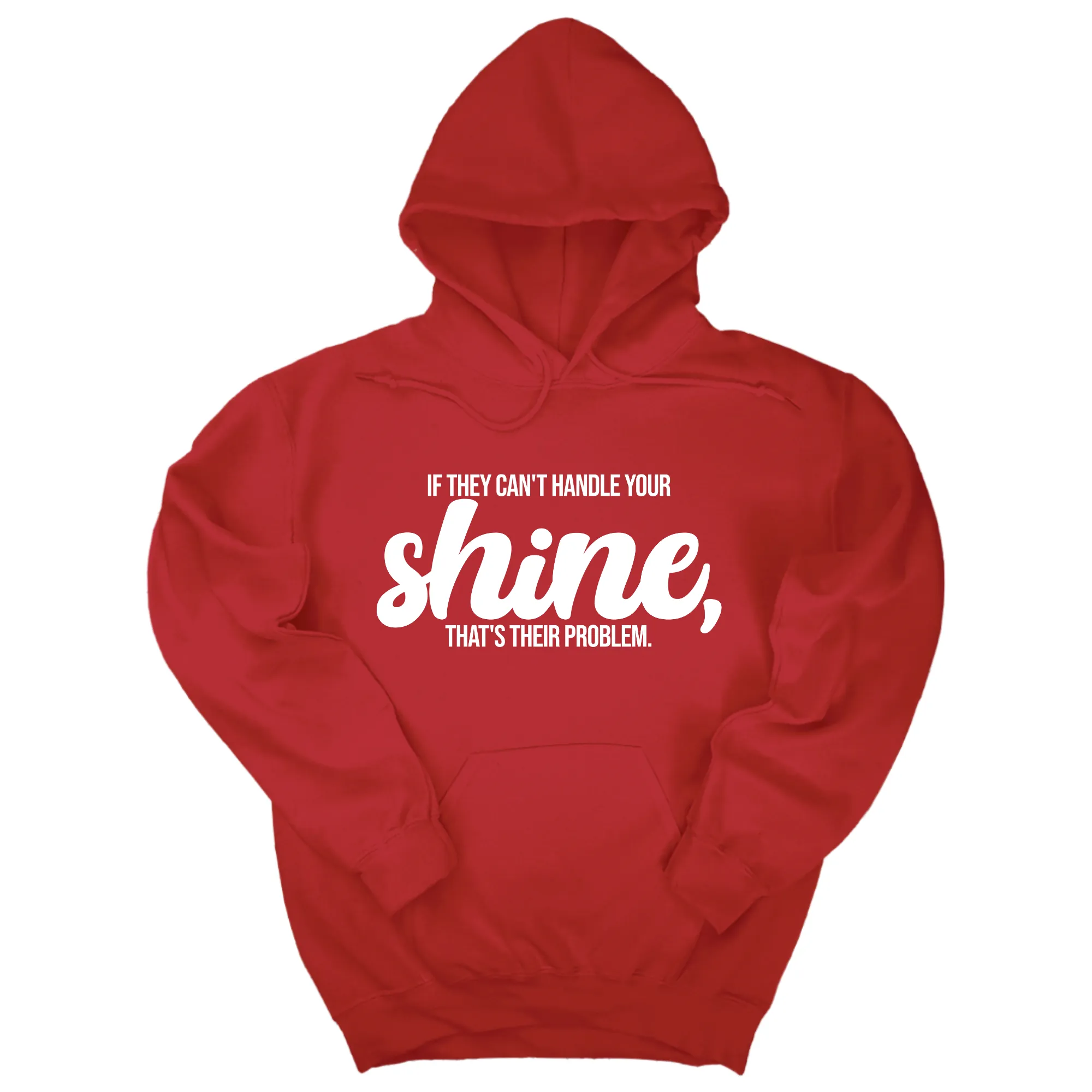 If They Can't Handle Your Shine, That's Their Problem Unisex Hoodie