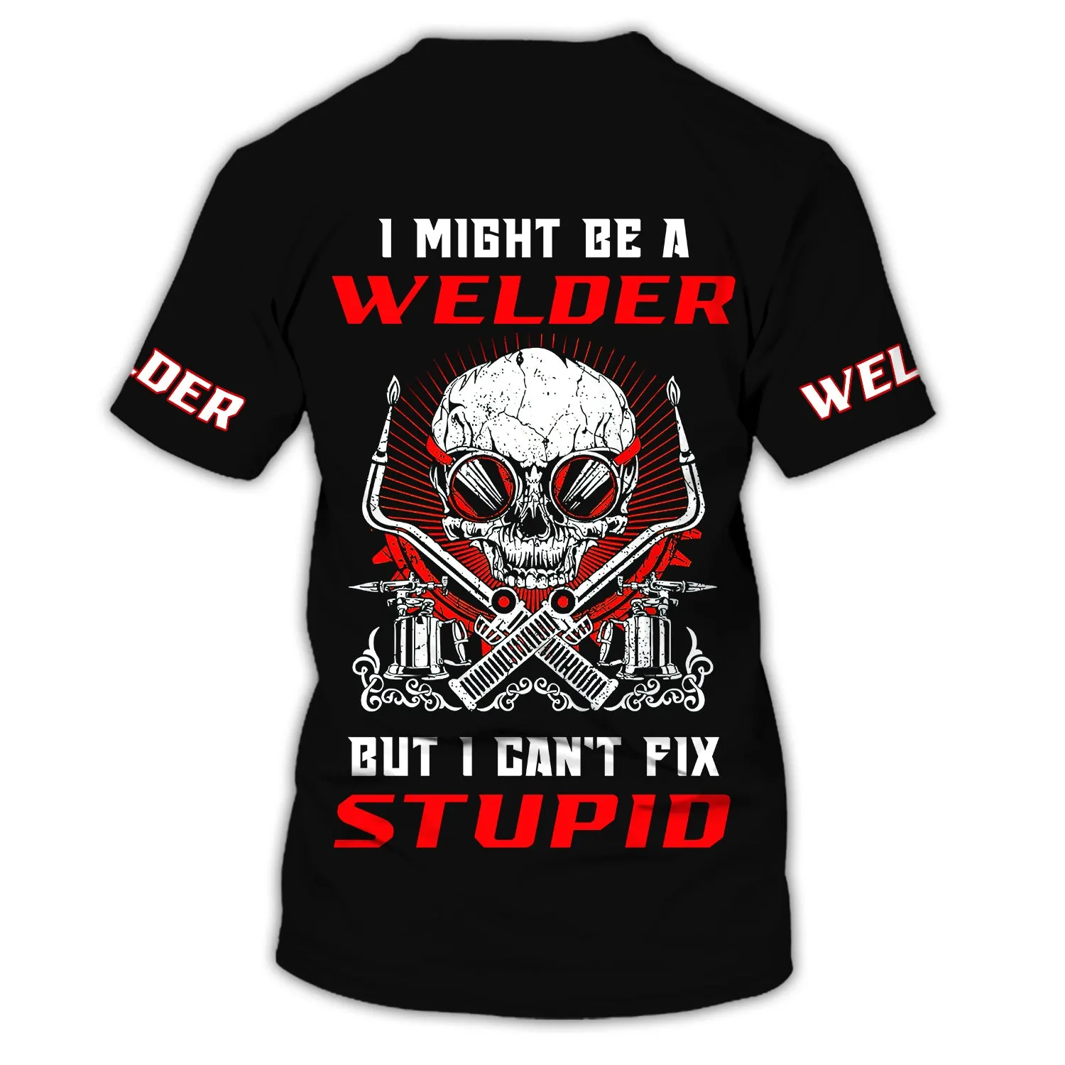 I'm A Welder But I Can't Fix Stupid 3D Shirts Personalized Name