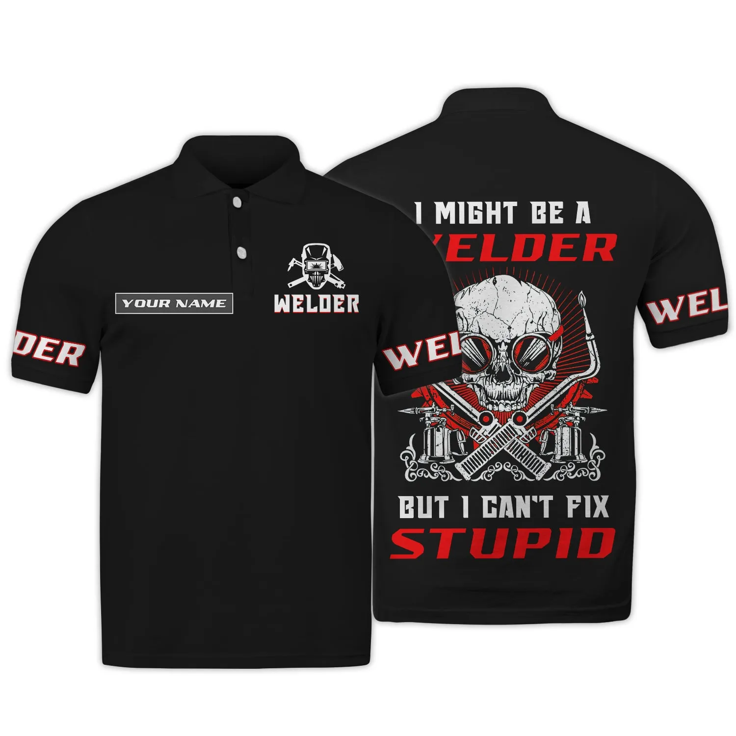 I'm A Welder But I Can't Fix Stupid 3D Shirts Personalized Name