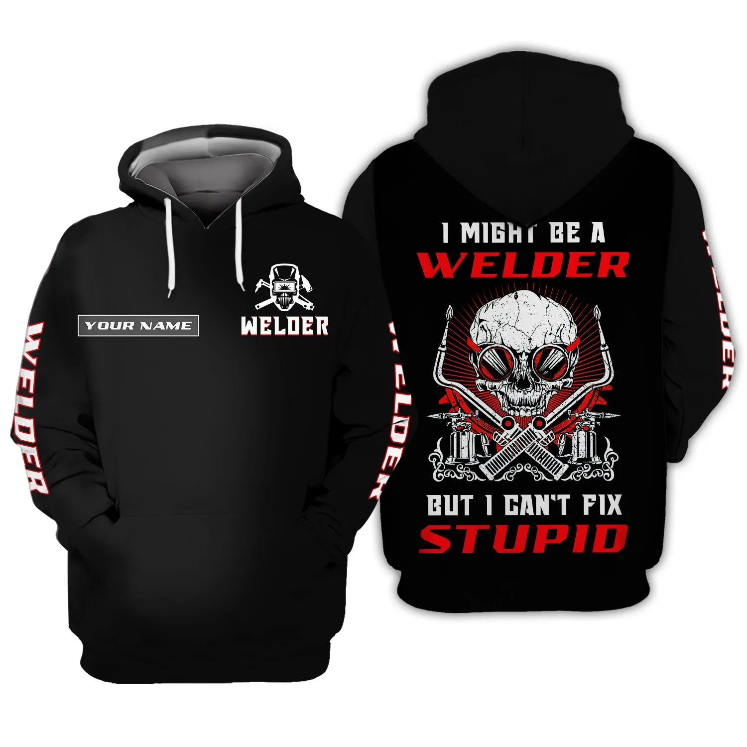 I'm A Welder But I Can't Fix Stupid 3D Shirts Personalized Name