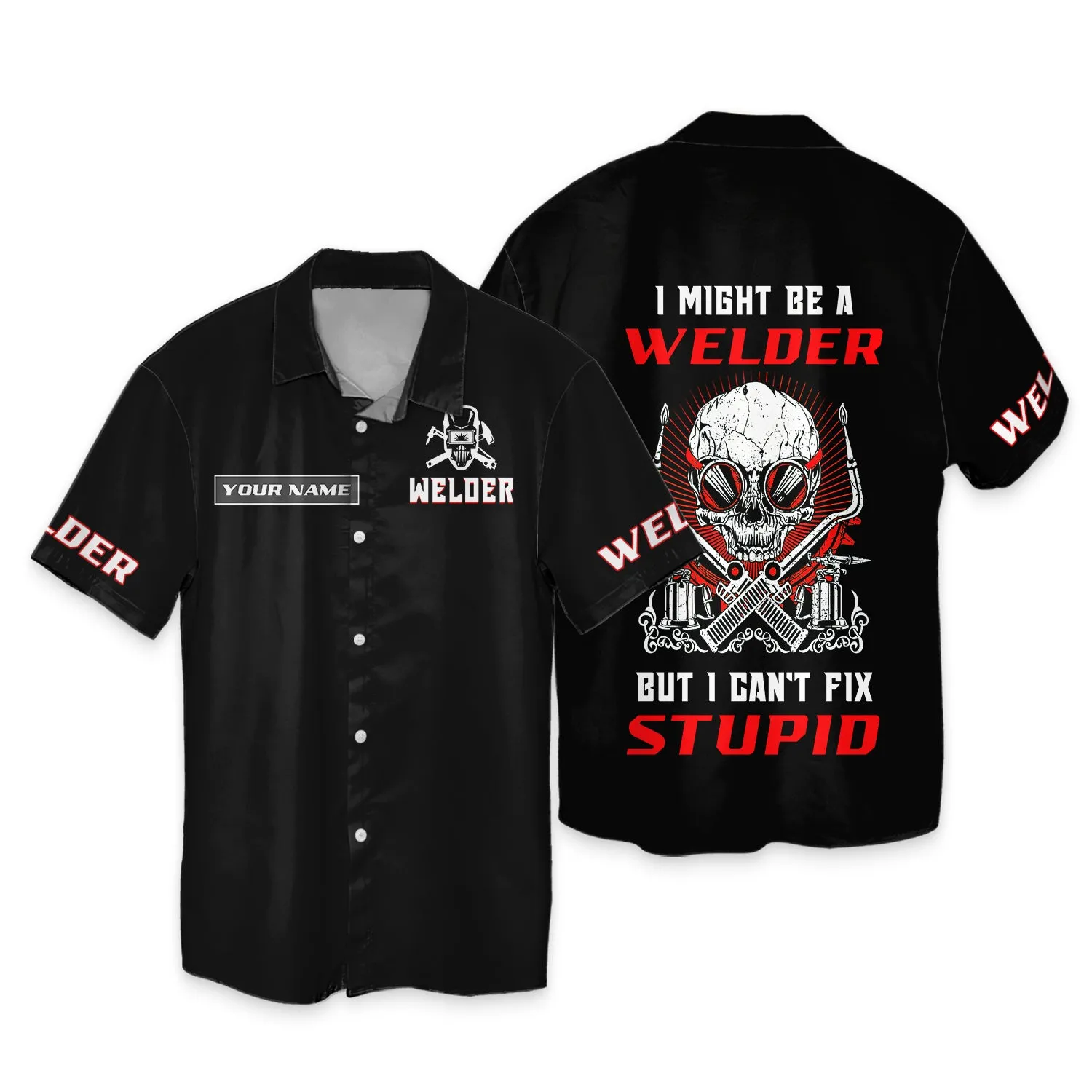 I'm A Welder But I Can't Fix Stupid 3D Shirts Personalized Name