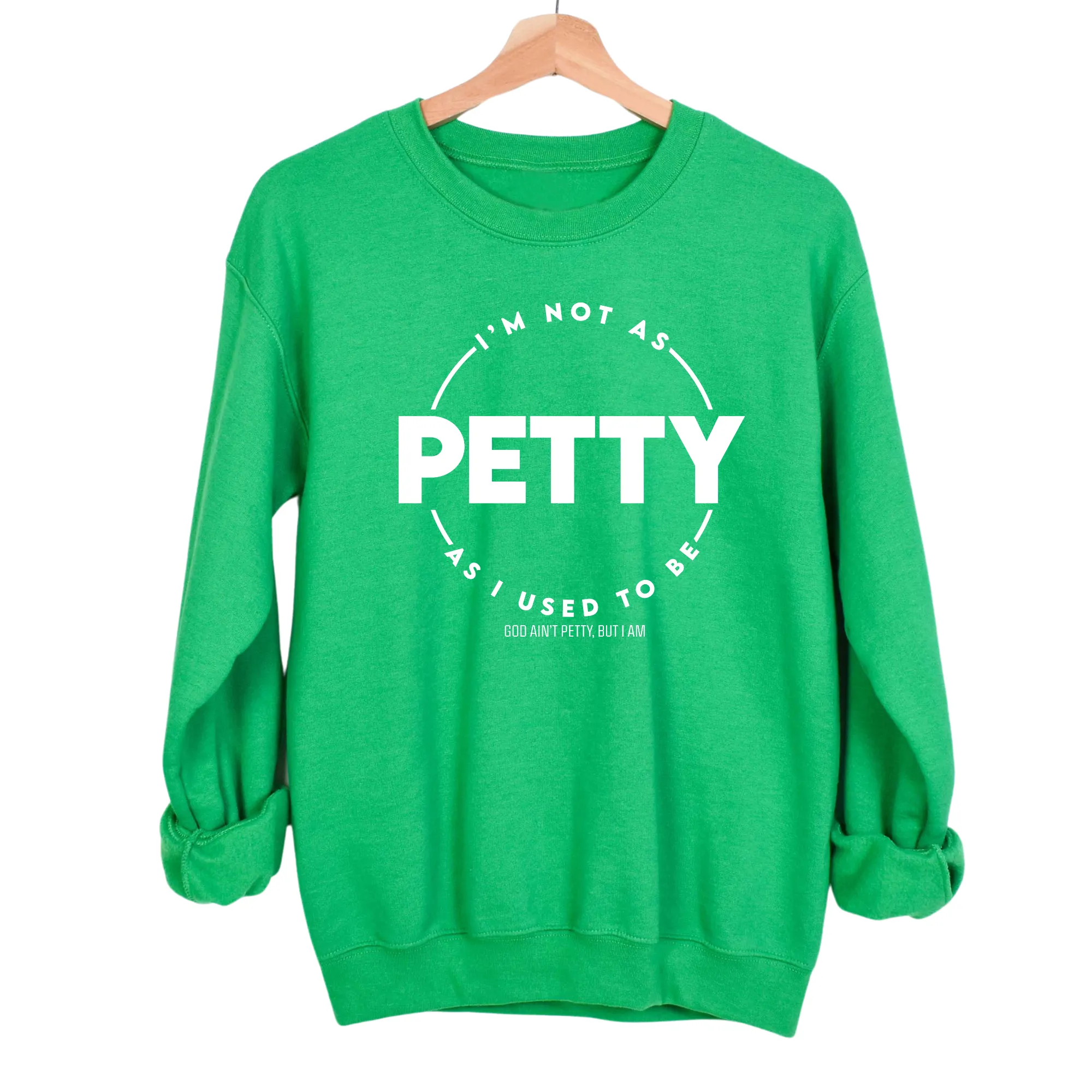 I'm not as petty as I used to be Unisex Sweatshirt